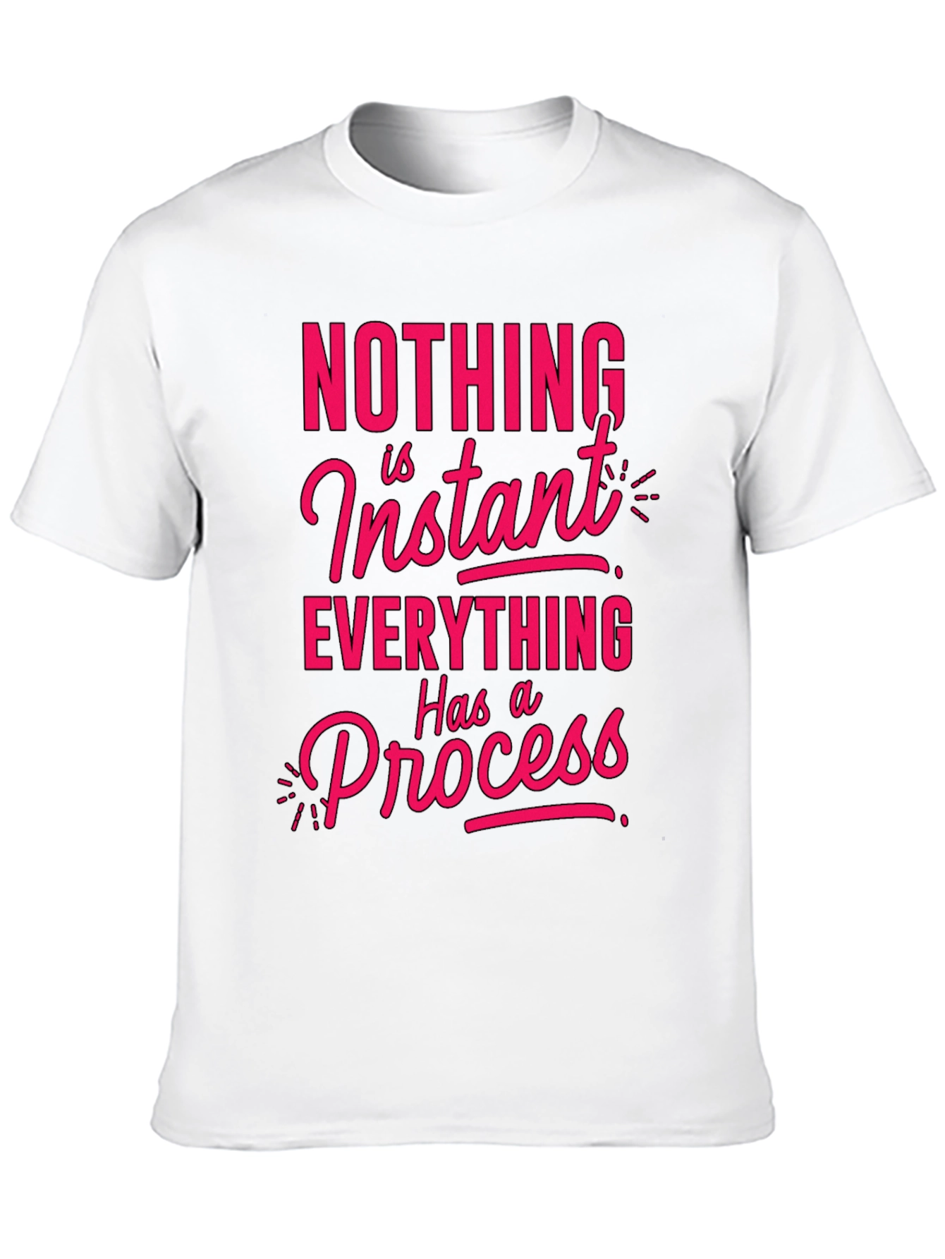 Motivational T-Shirt - Nothing is Instant