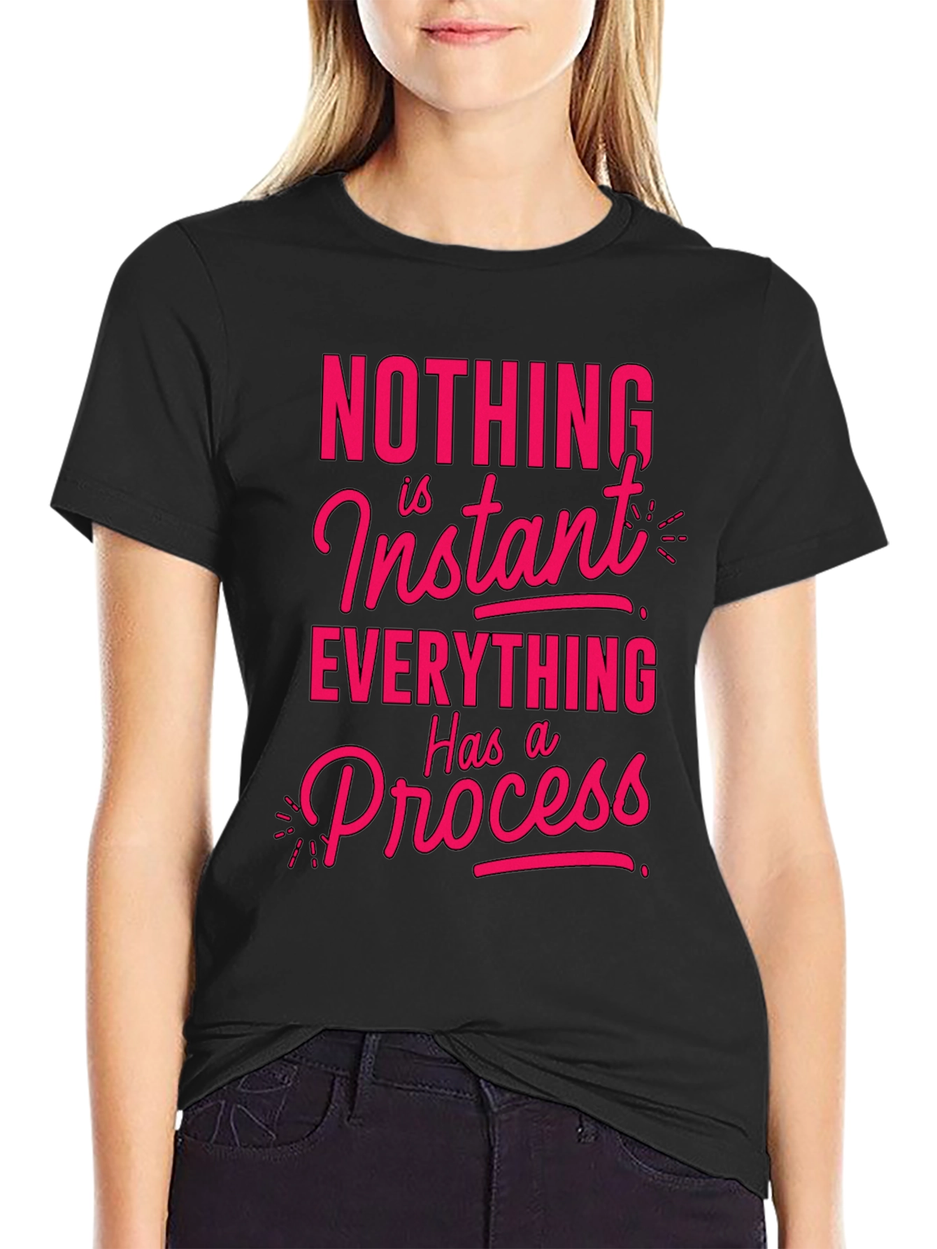 Motivational T-Shirt - Nothing is Instant