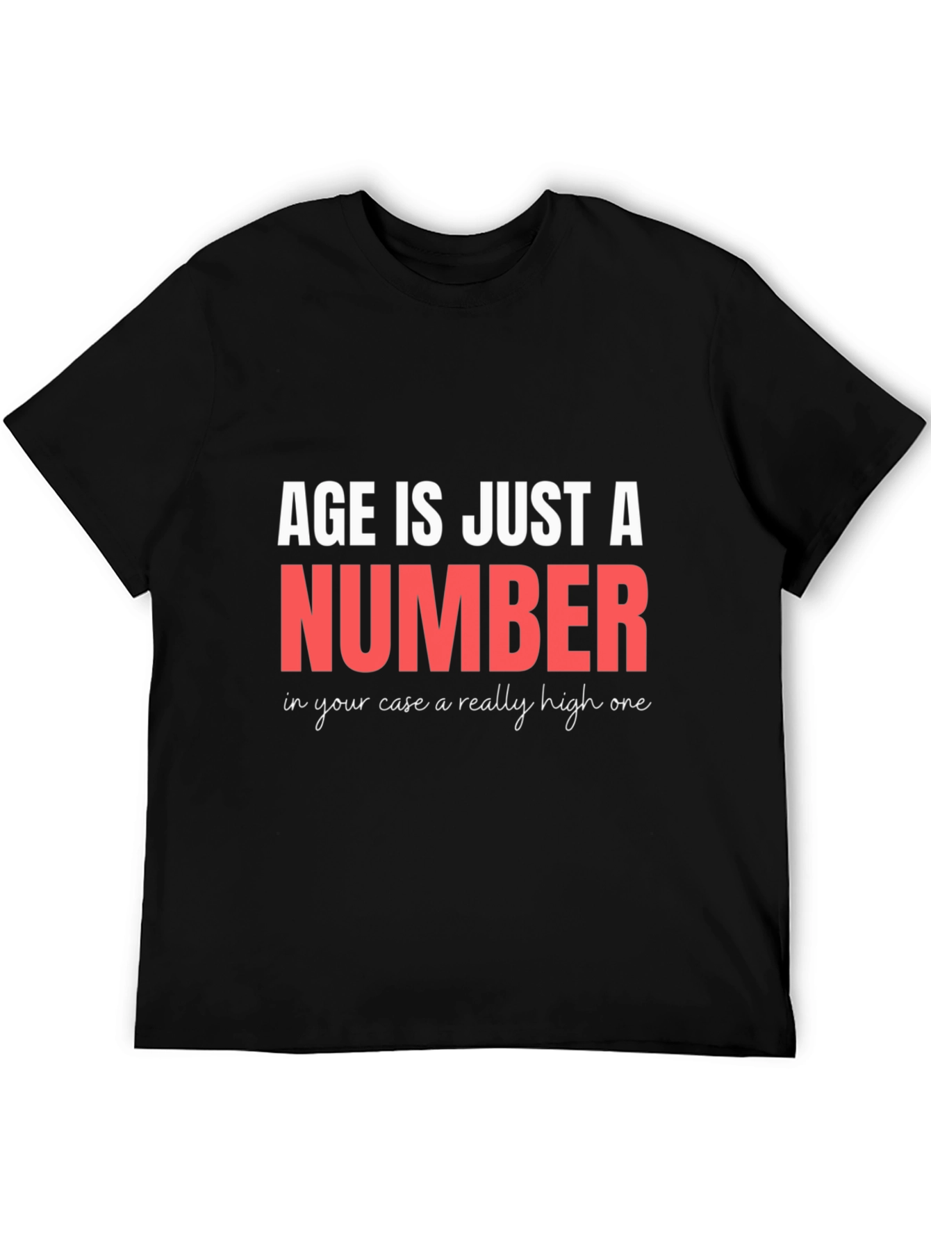 Funny Age is Just a Number T-Shirt