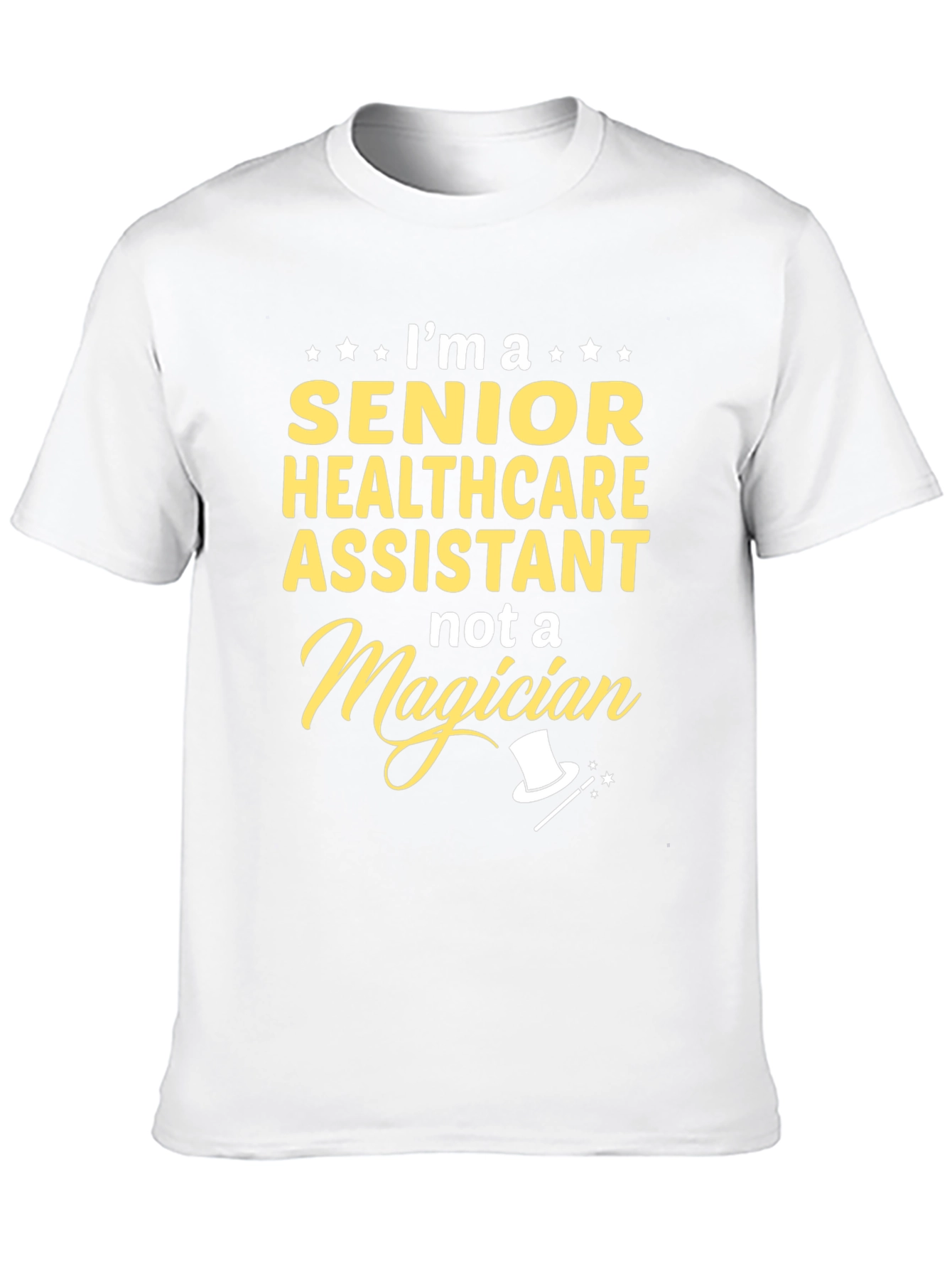 Senior Healthcare Assistant T-Shirt - Not a Magician