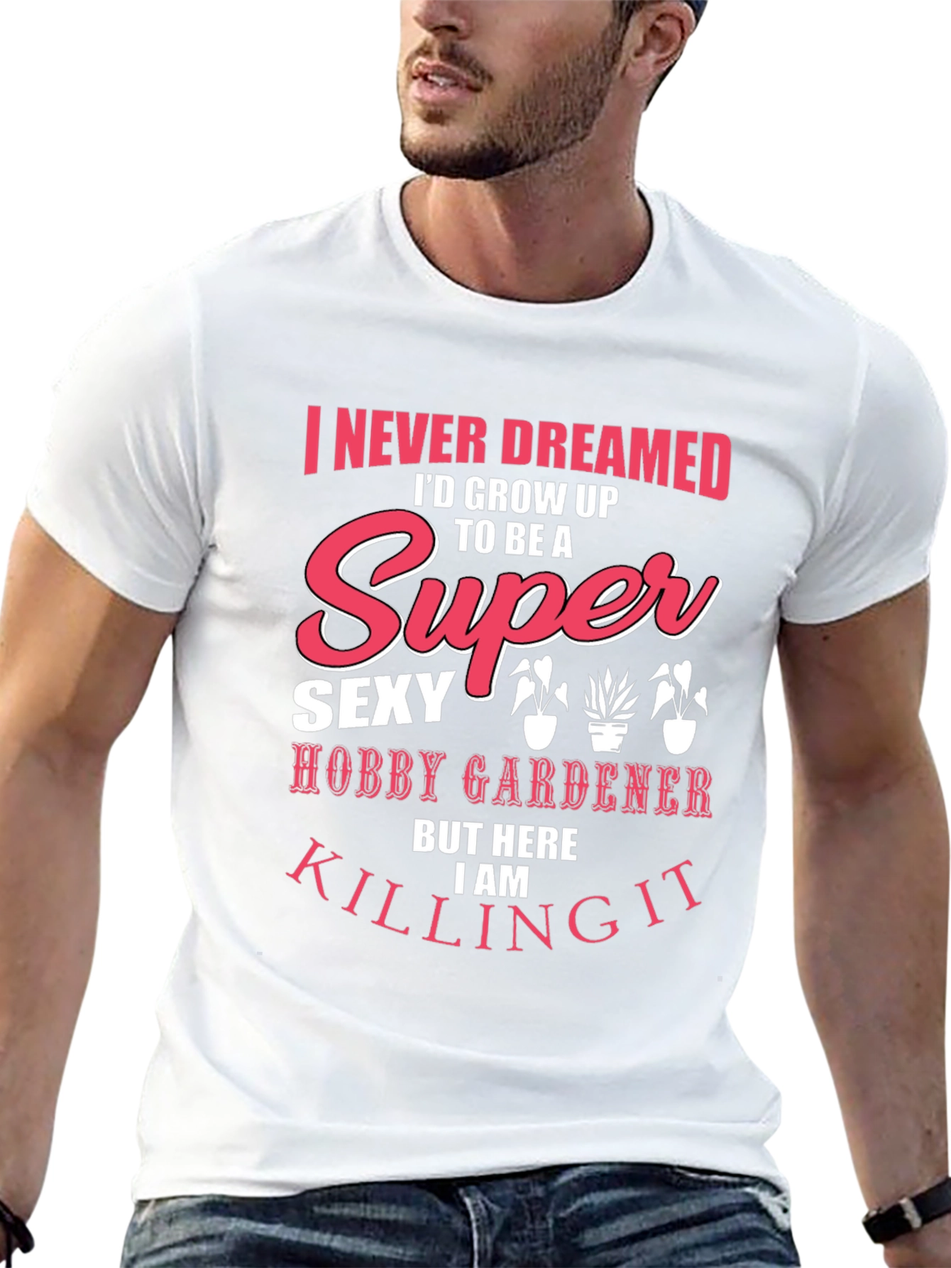 Super Sexy Hobby Gardener Graphic T-Shirt