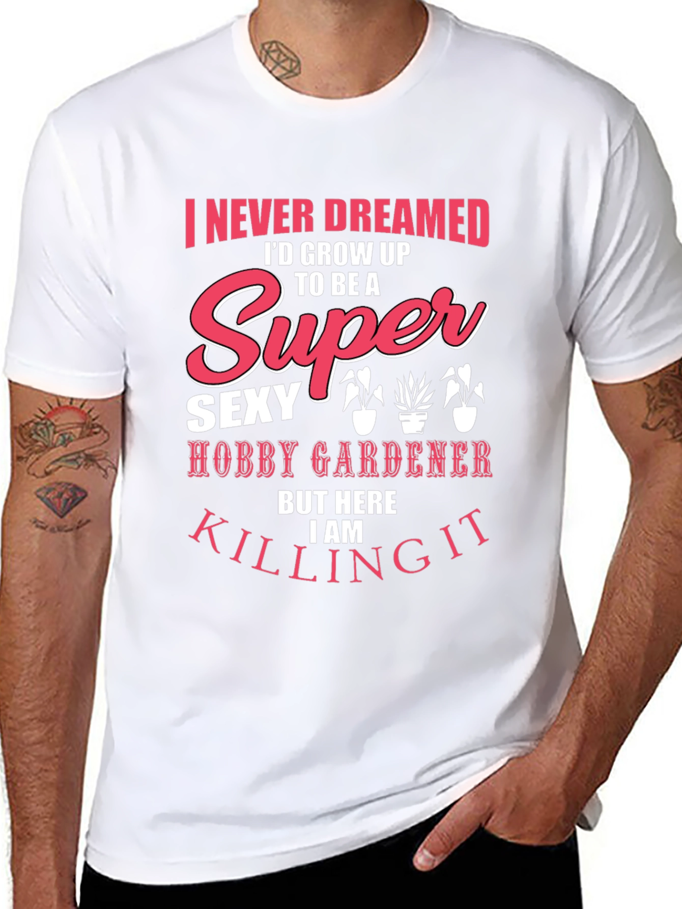 Super Sexy Hobby Gardener Graphic T-Shirt