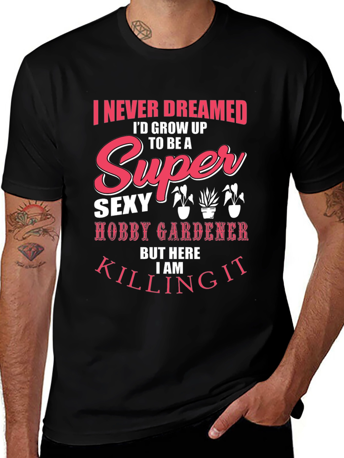 Super Sexy Hobby Gardener Graphic T-Shirt