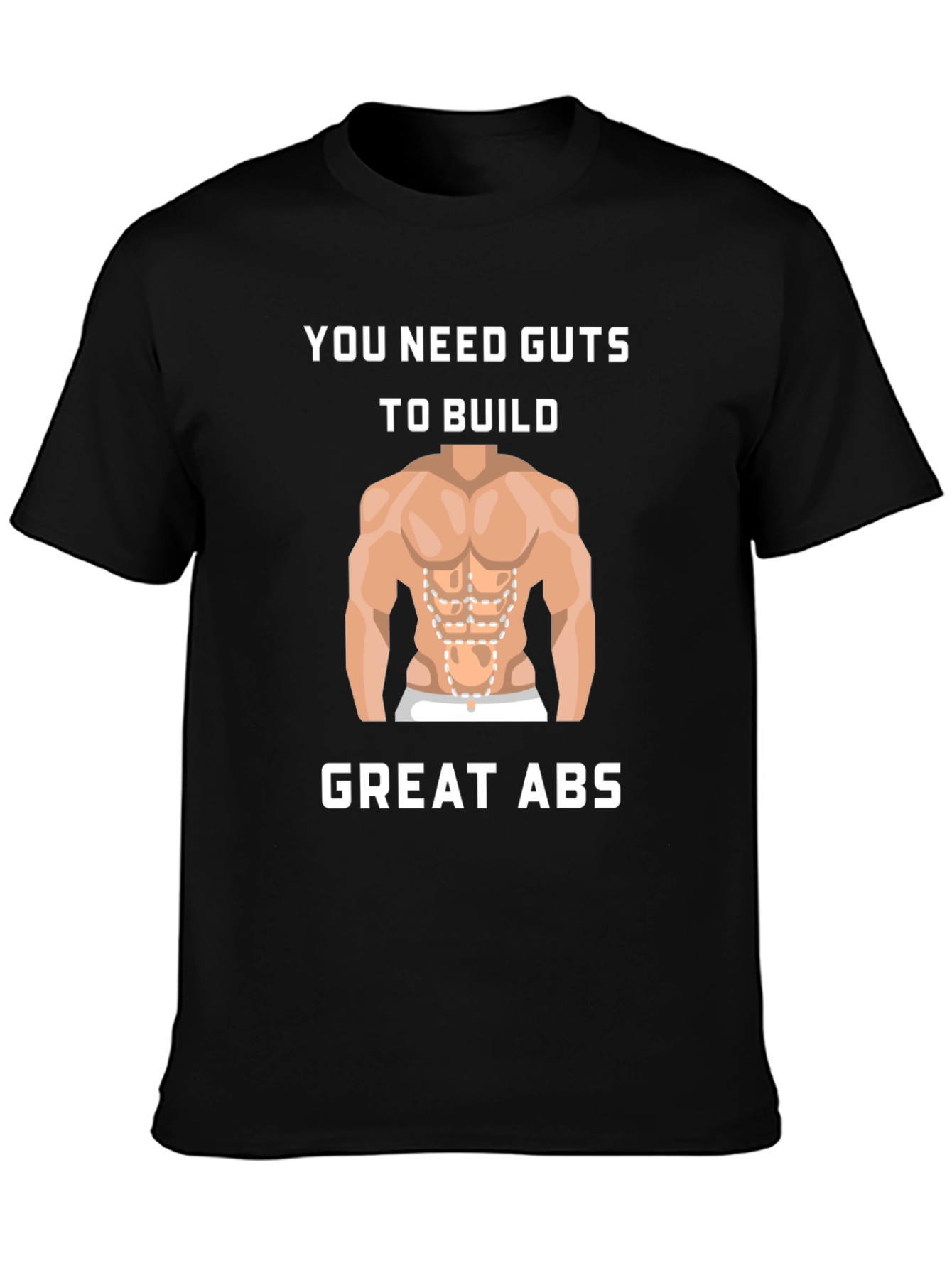 Guts To Build Great Abs Black T-Shirt