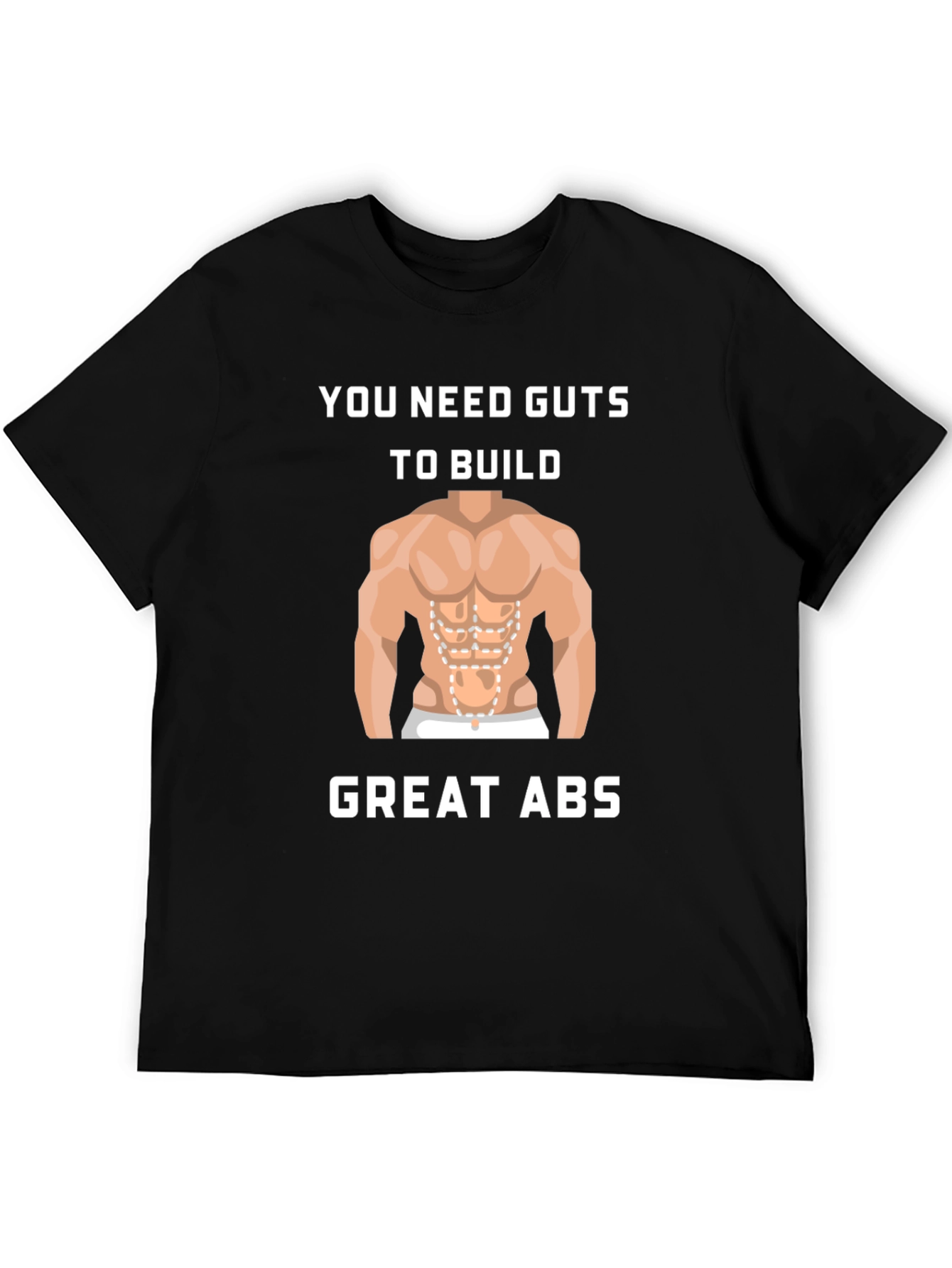 Guts To Build Great Abs Black T-Shirt