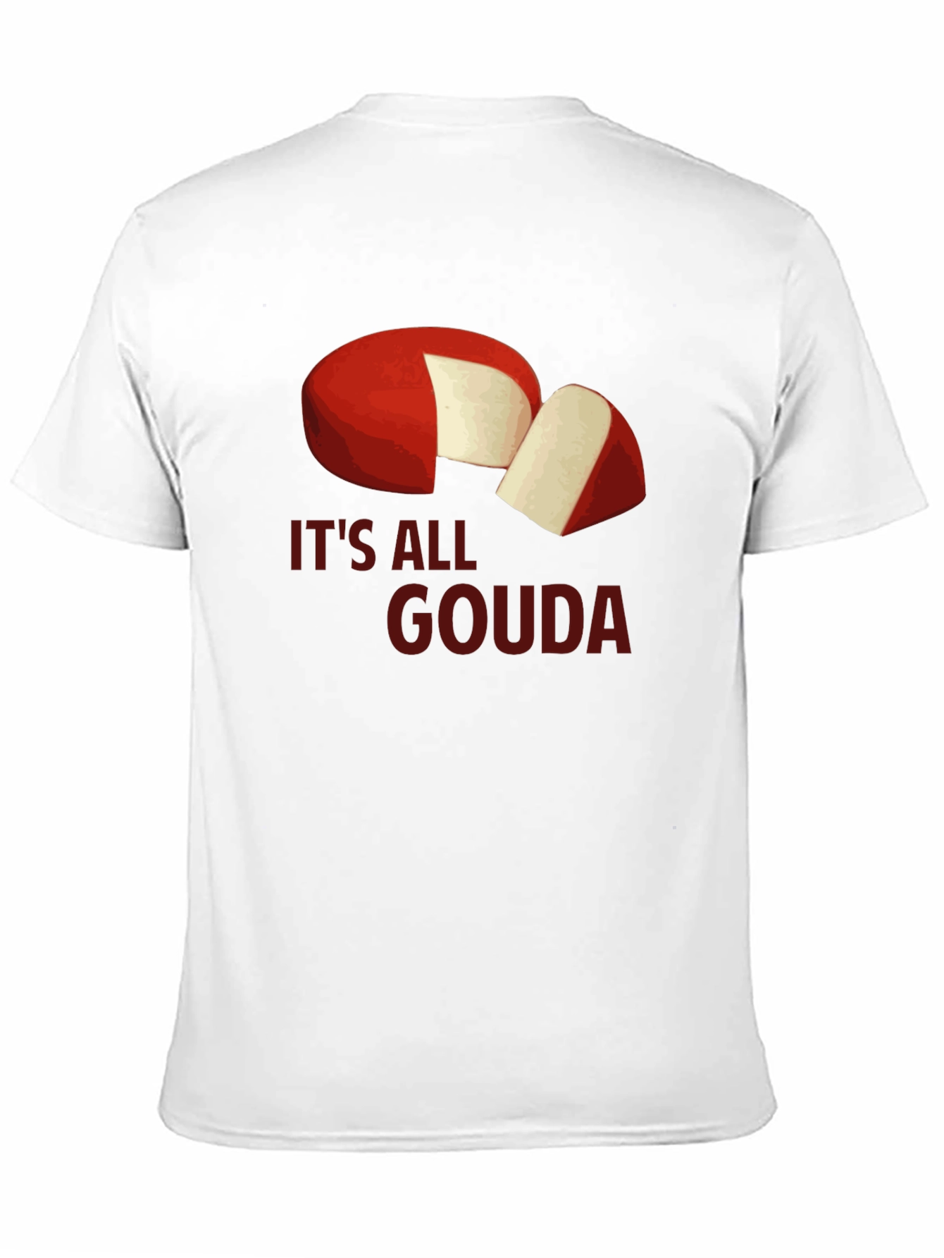 Its All Gouda T-Shirt - Cheese Lover Tee