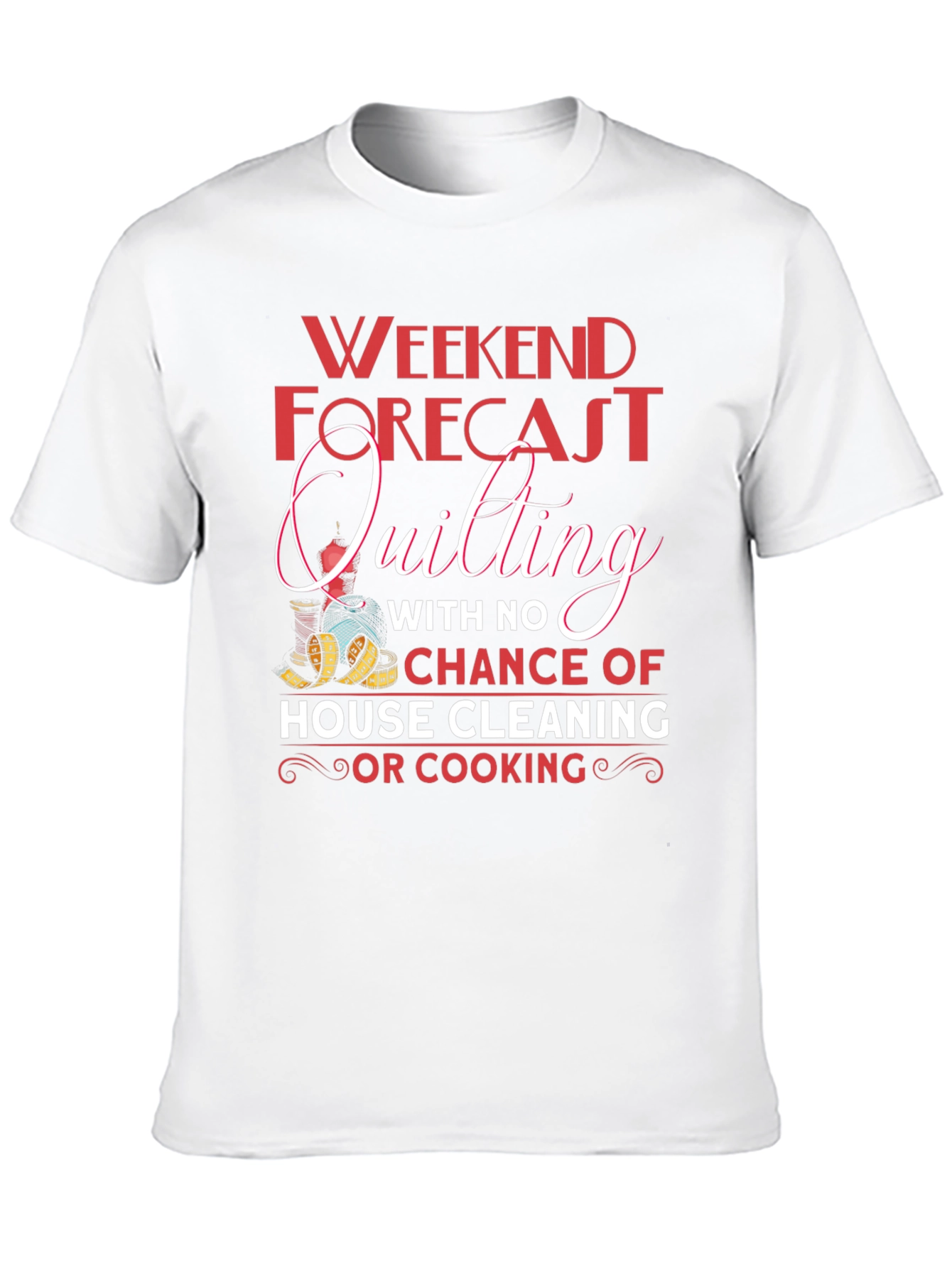 Quilting Weekend Forecast T-Shirt