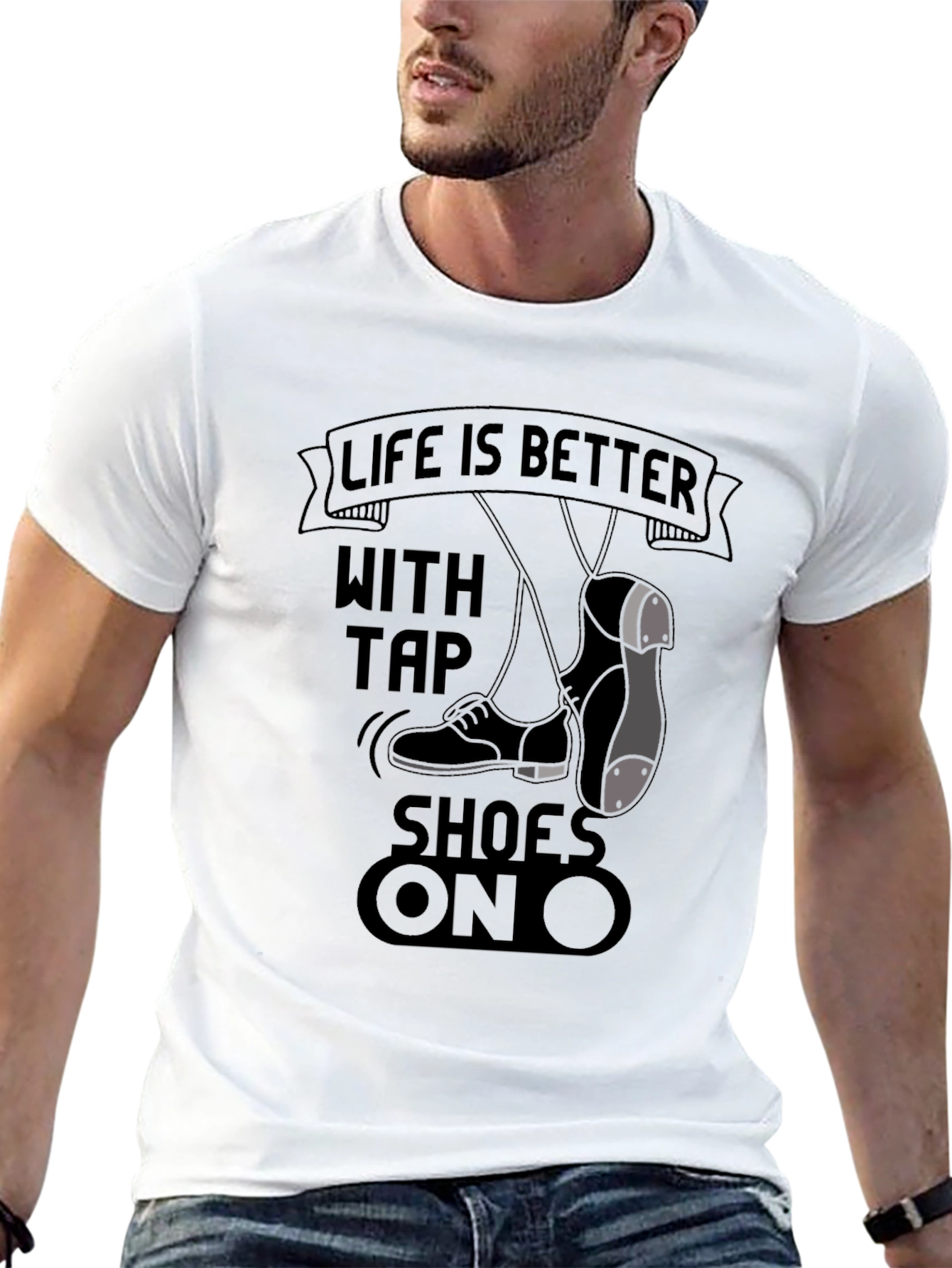 Life is Better with Tap Shoes On T-Shirt