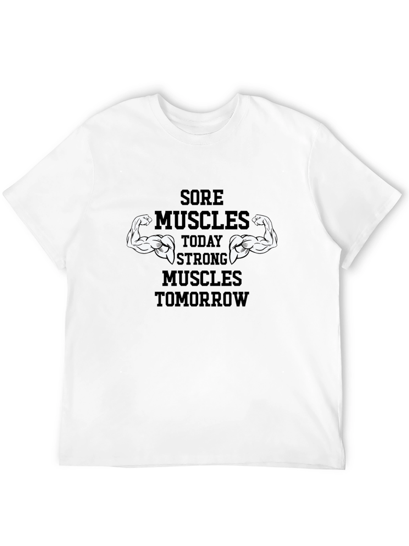 Sore Muscles Strong Muscles T-Shirt