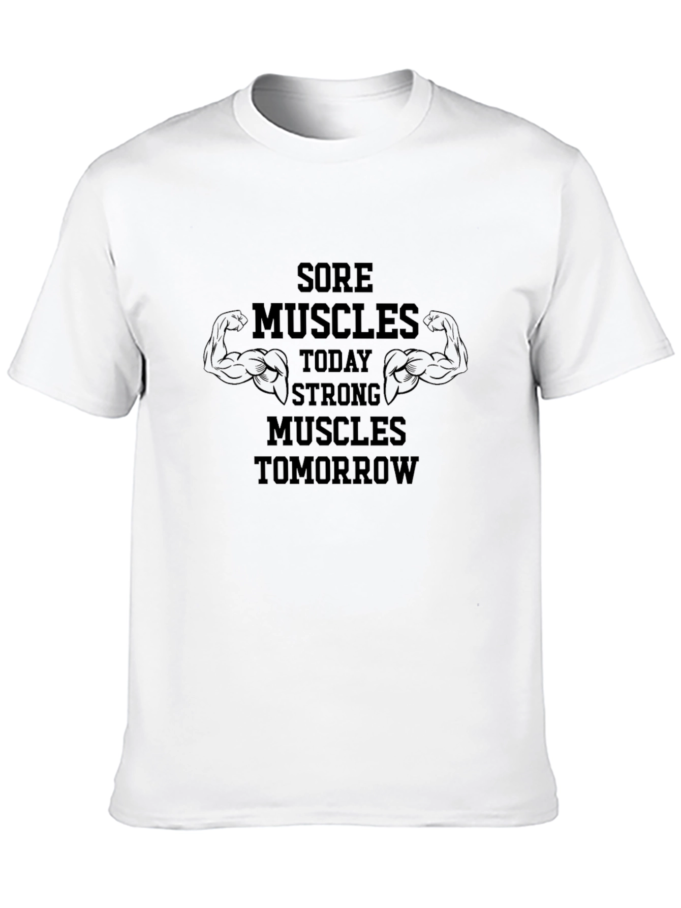Sore Muscles Strong Muscles T-Shirt