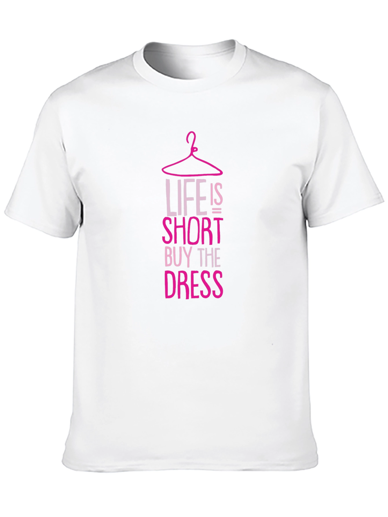 Life is Short Buy the Dress T-Shirt