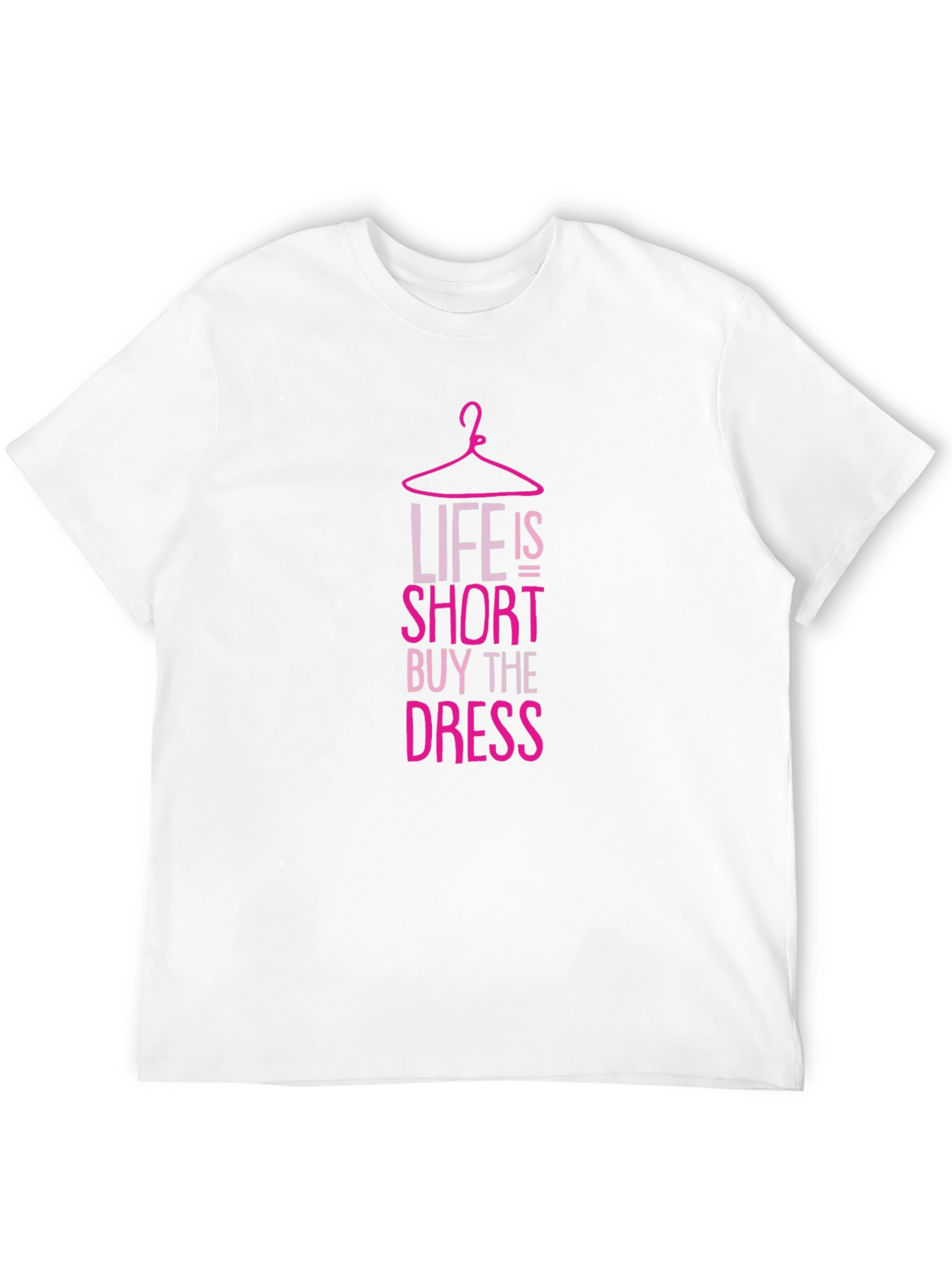 Life is Short Buy the Dress T-Shirt