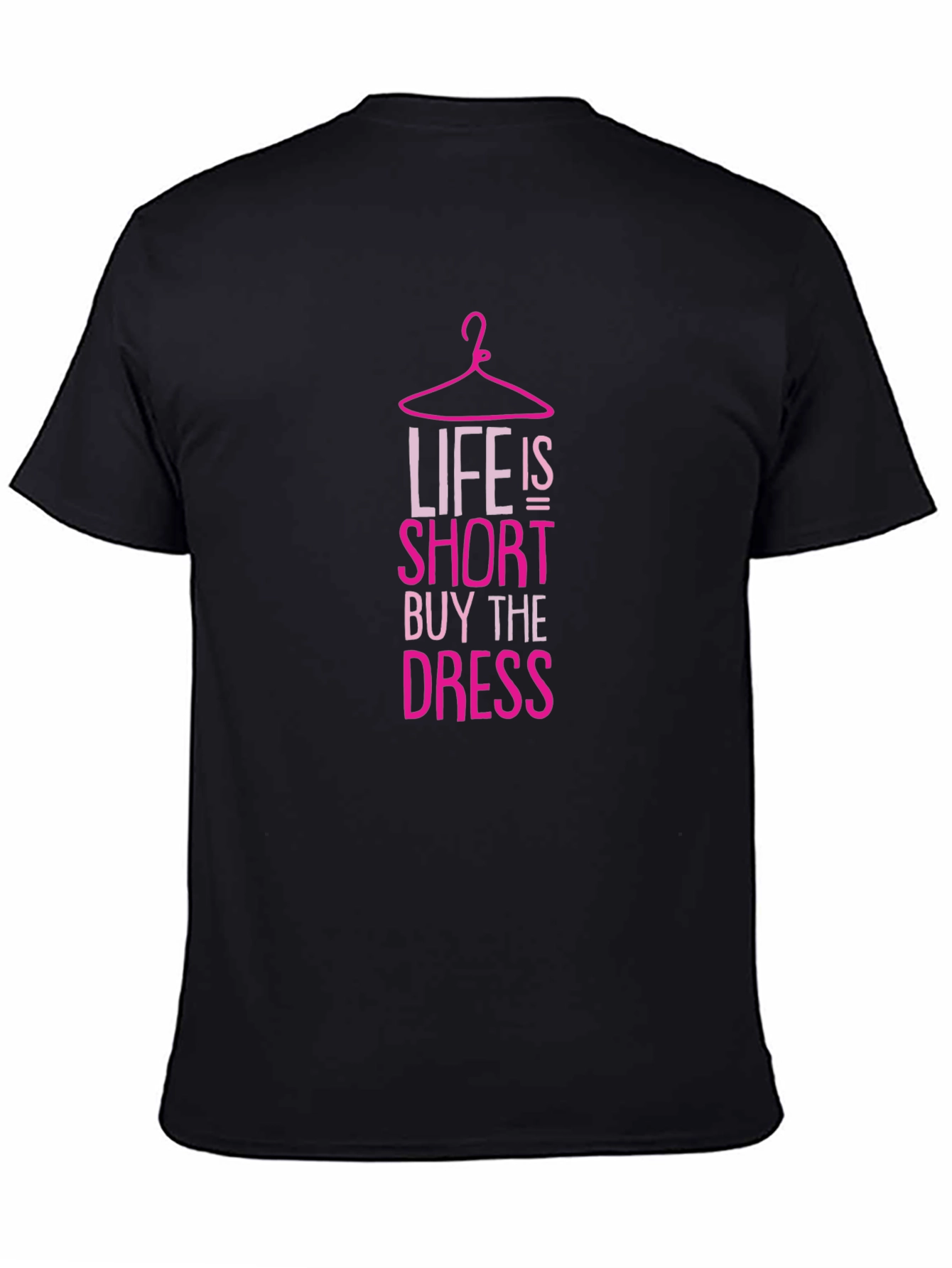 Life is Short Buy the Dress T-Shirt