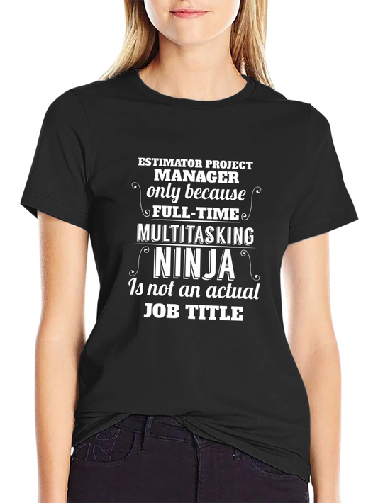 Estimator Project Manager Multitasking Ninja T-Shirt