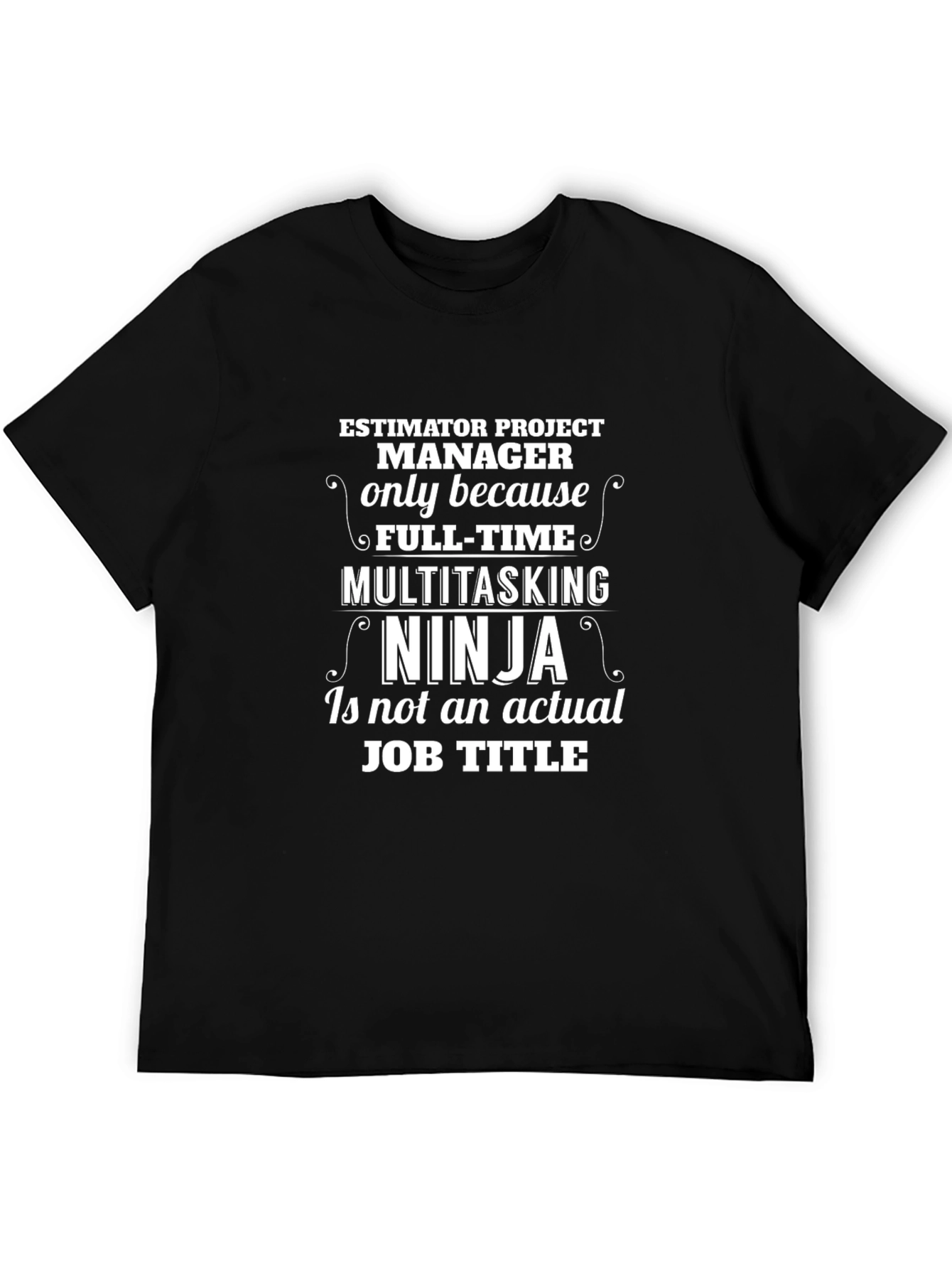 Estimator Project Manager Multitasking Ninja T-Shirt