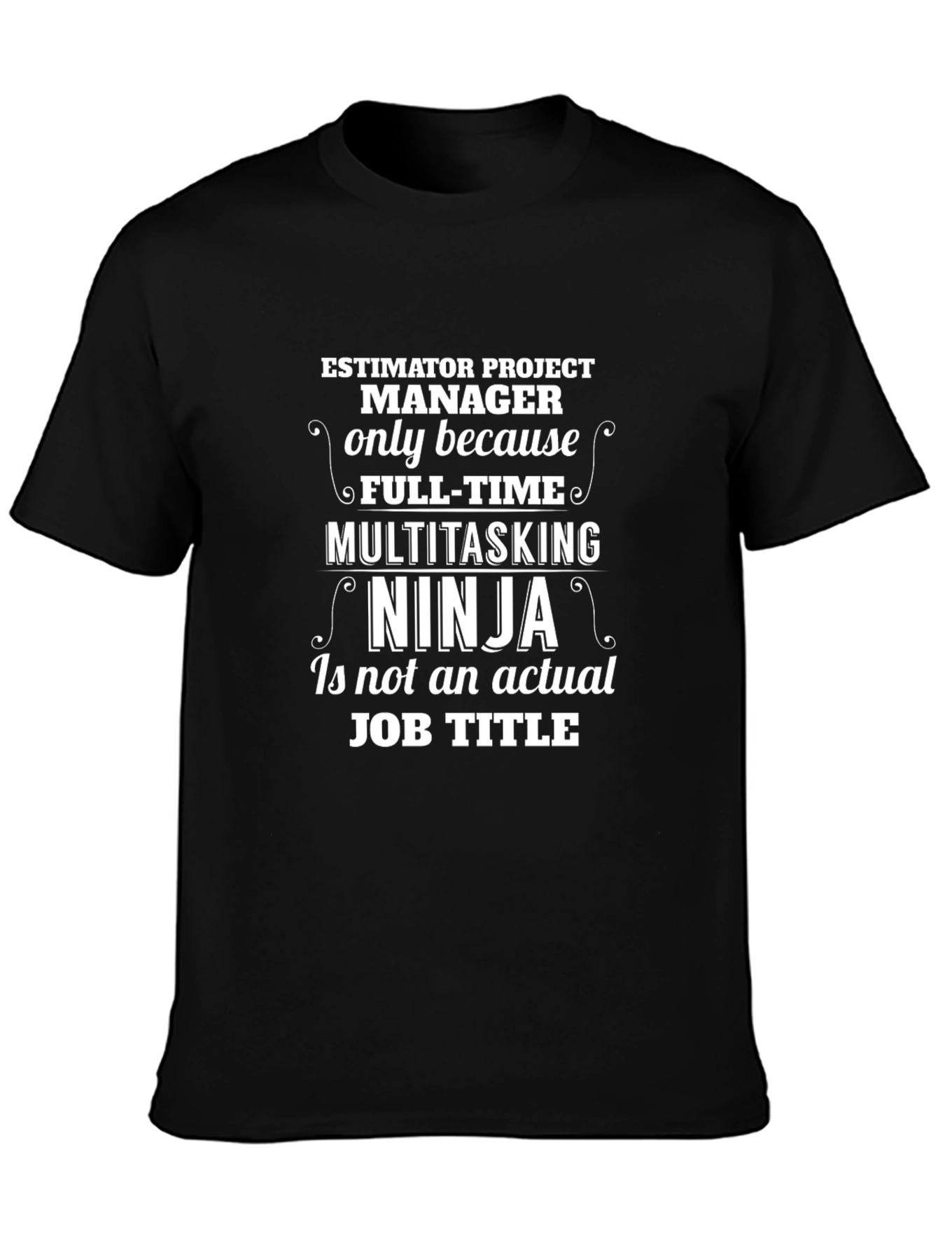 Estimator Project Manager Multitasking Ninja T-Shirt