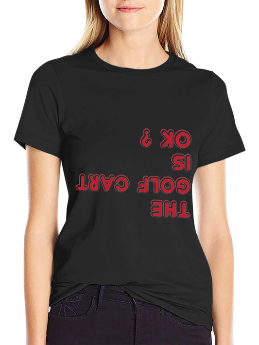 Golf Cart Humor Tee - Is the Golf Cart OK? Graphic T-Shirt