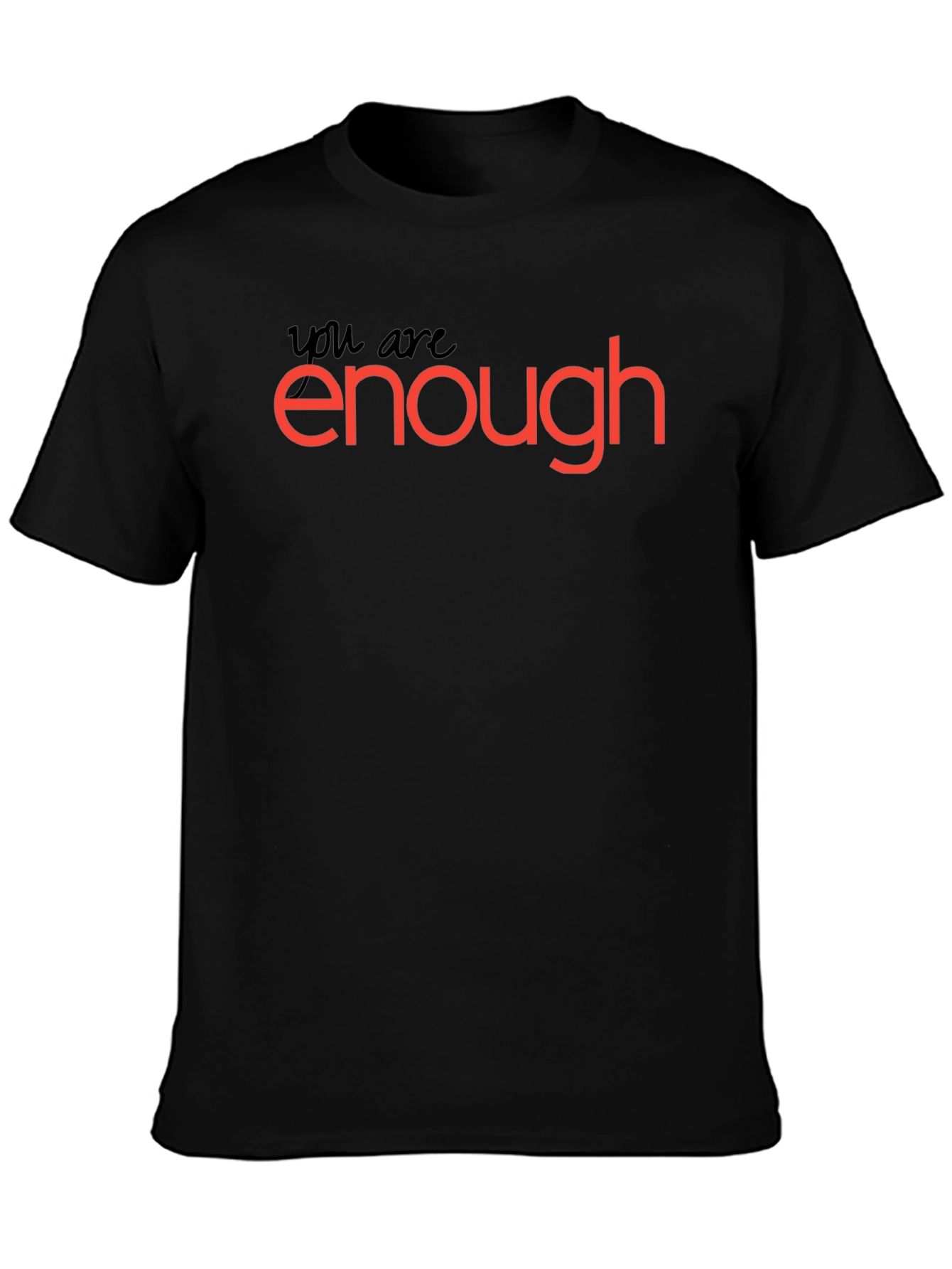 You Are Enough T-Shirt: Motivational Black Tee