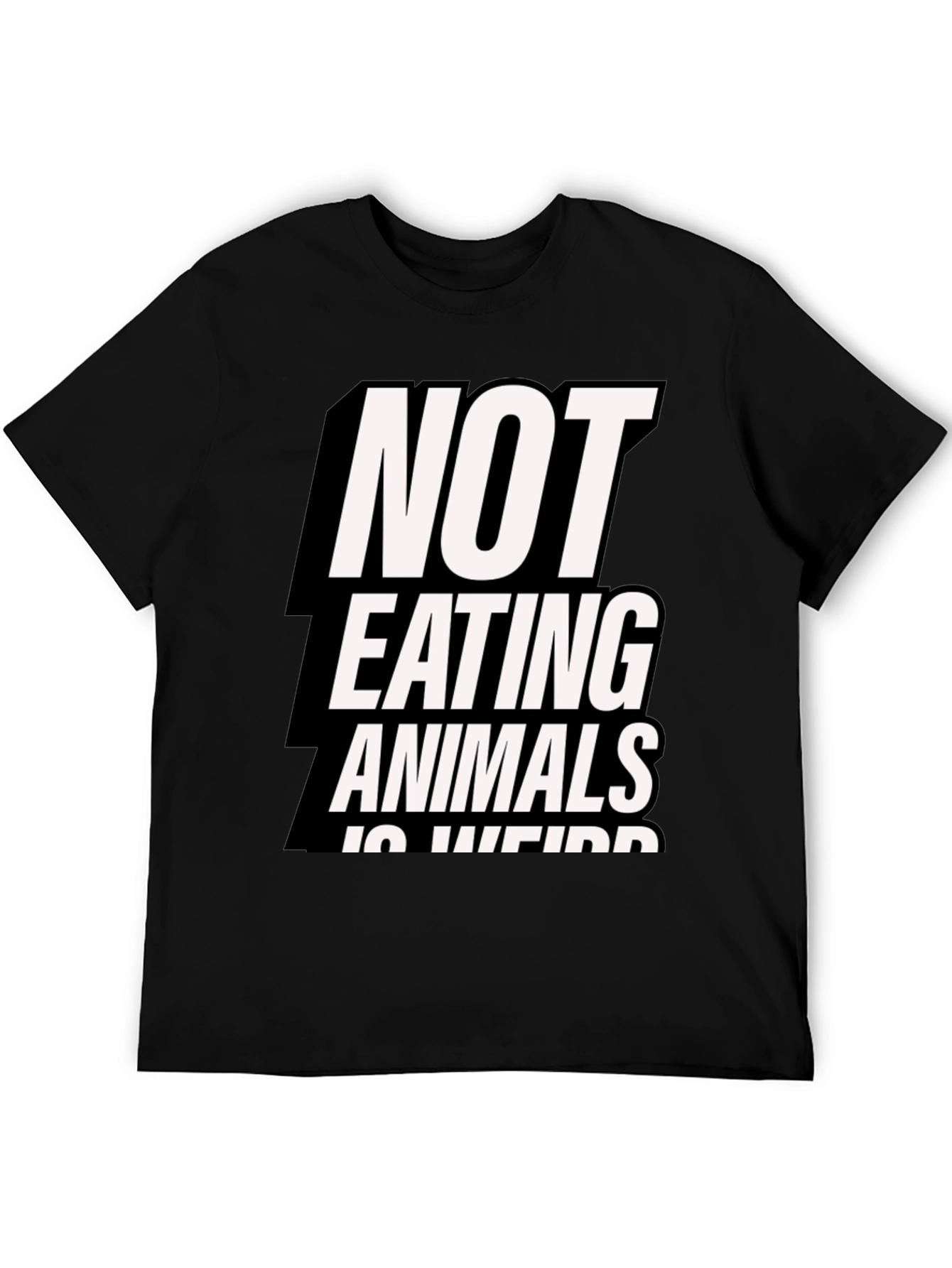 Vegan Statement T-Shirt: Not Eating Animals is Weird