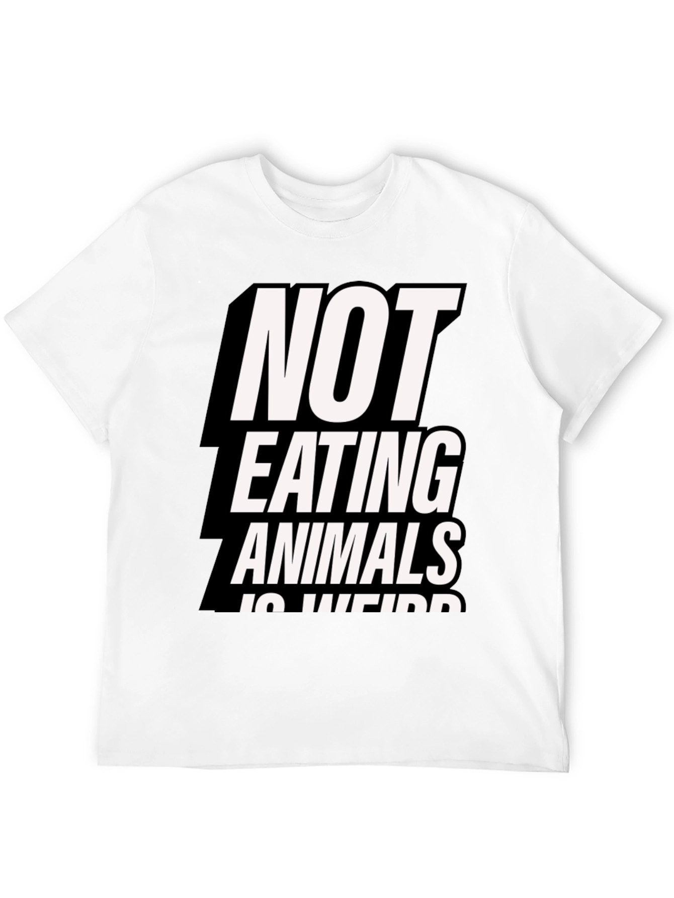 Vegan Statement T-Shirt: Not Eating Animals is Weird