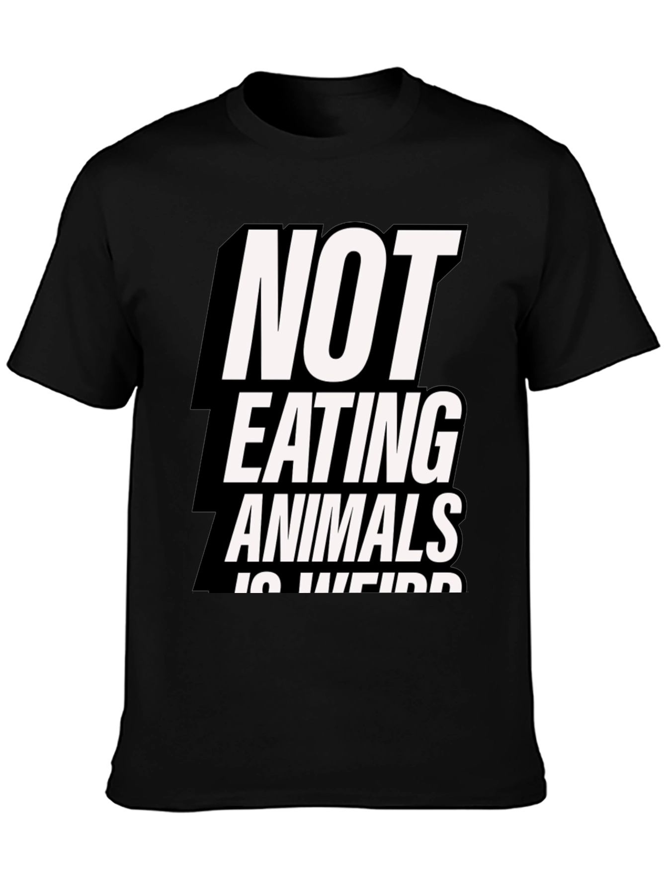 Vegan Statement T-Shirt: Not Eating Animals is Weird
