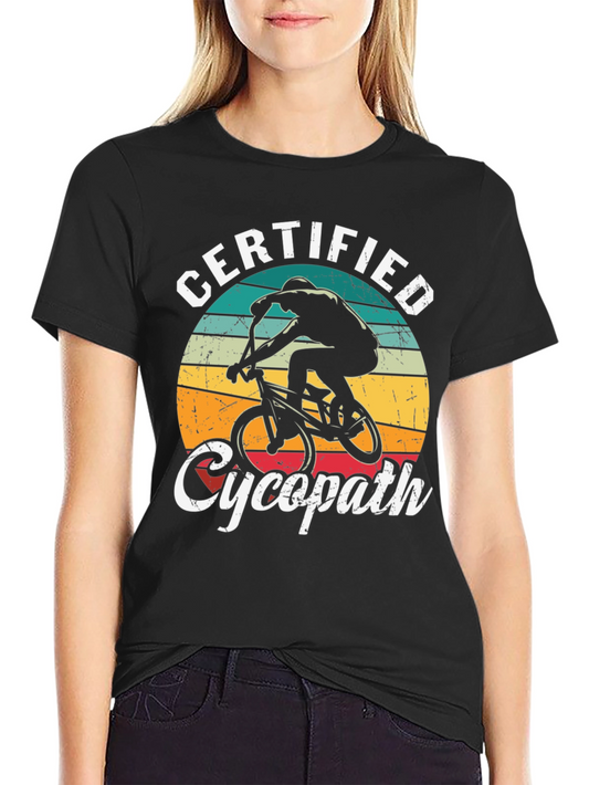 Certified Cycopath T-Shirt - Cycling Humor Tee