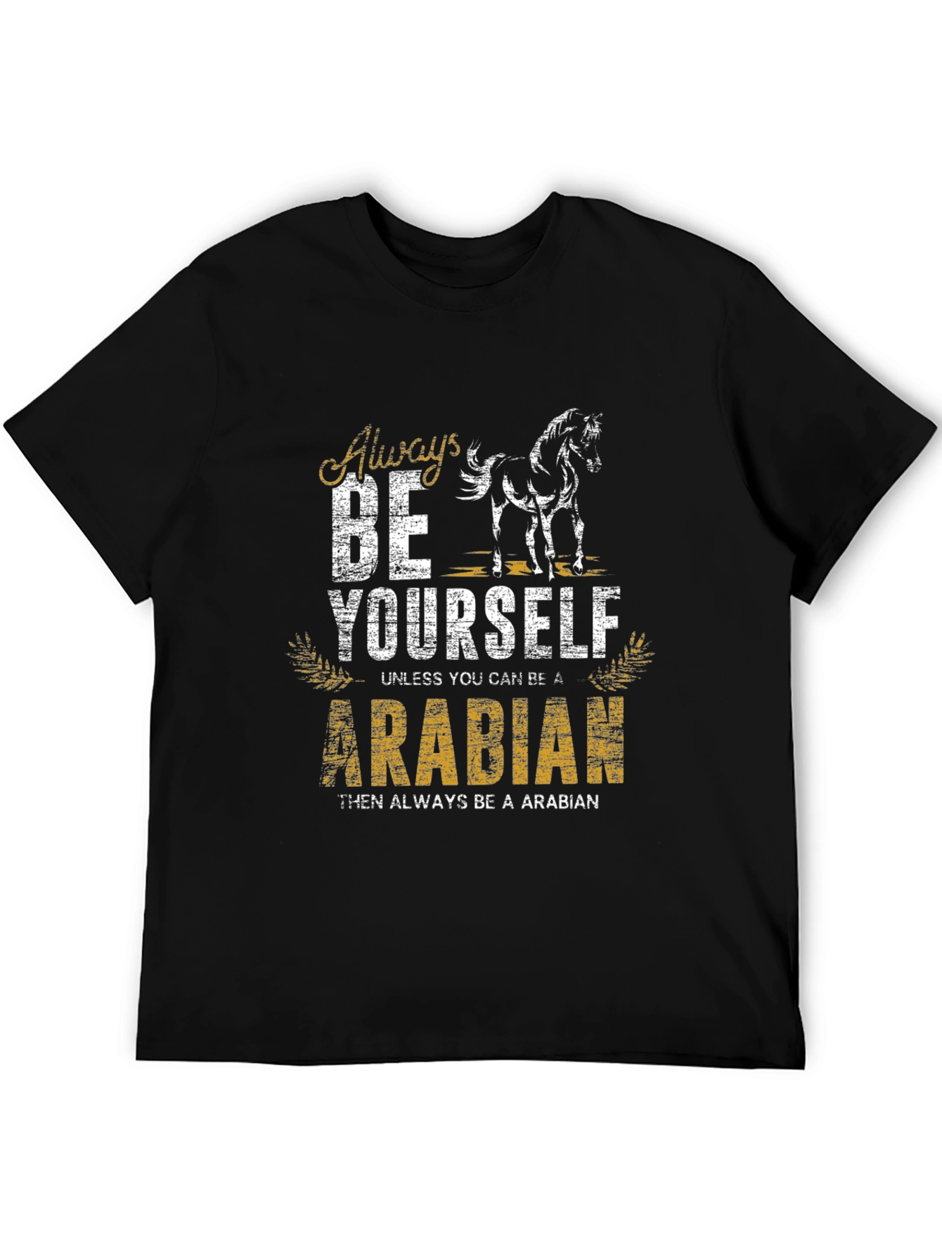 Always Be Yourself Arabian Horse T-Shirt