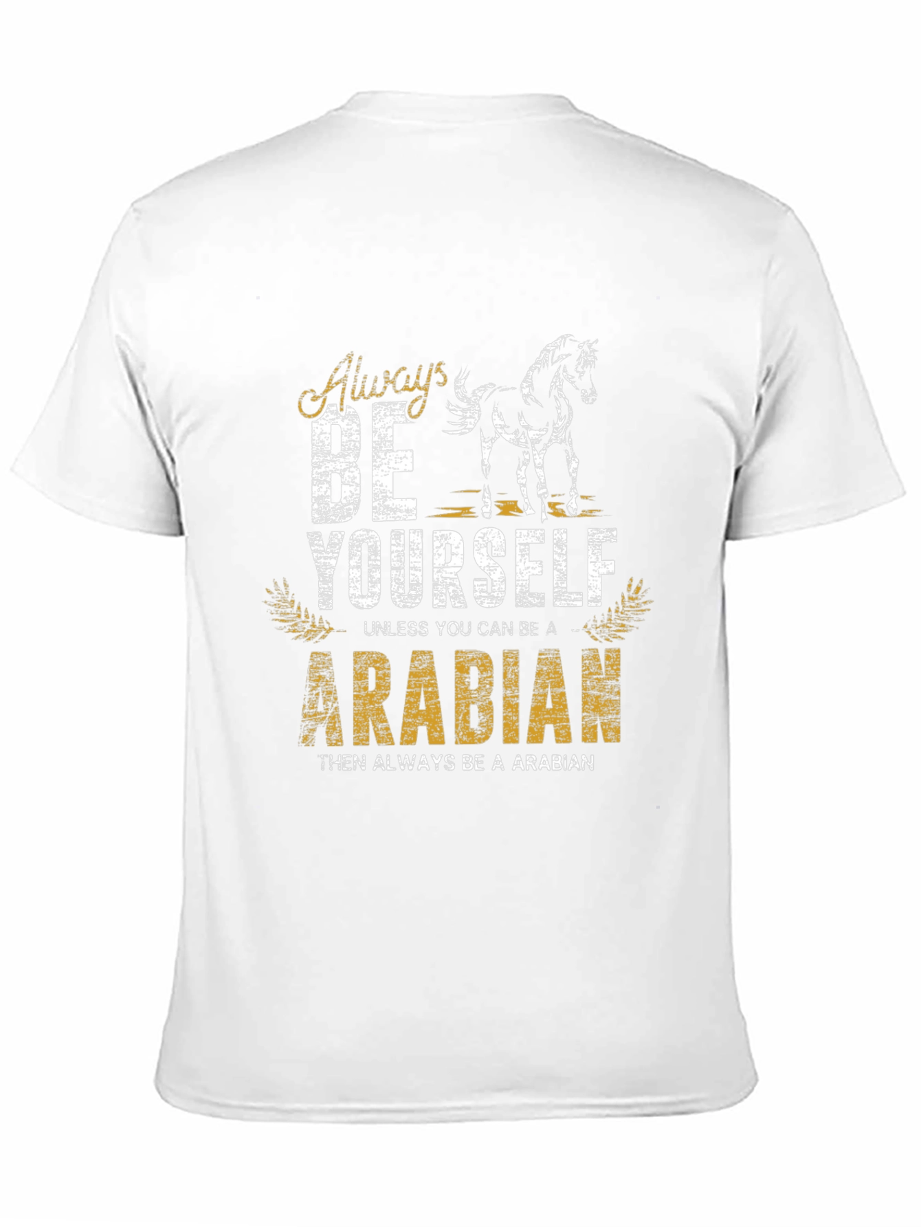 Always Be Yourself Arabian Horse T-Shirt