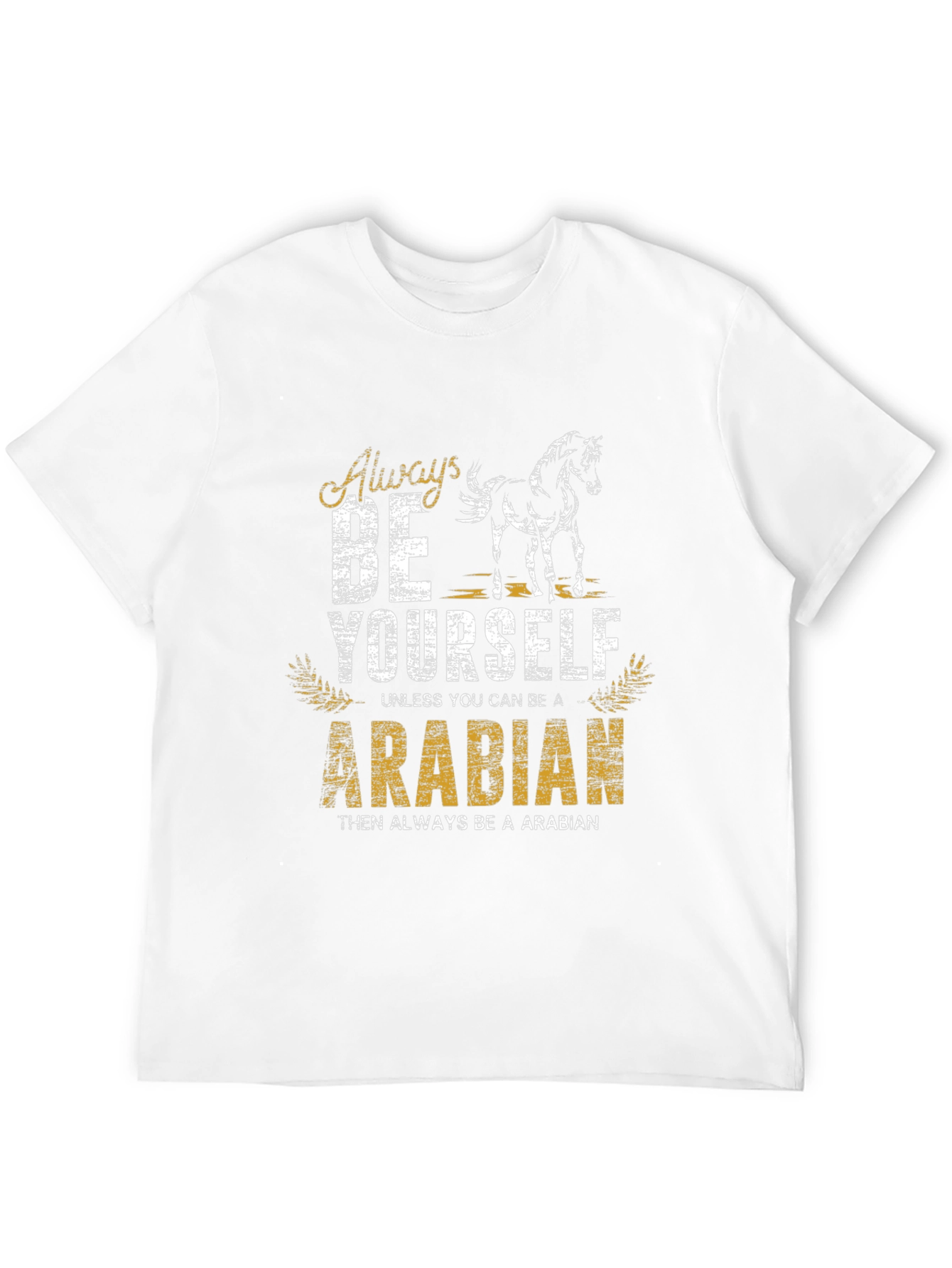 Always Be Yourself Arabian Horse T-Shirt