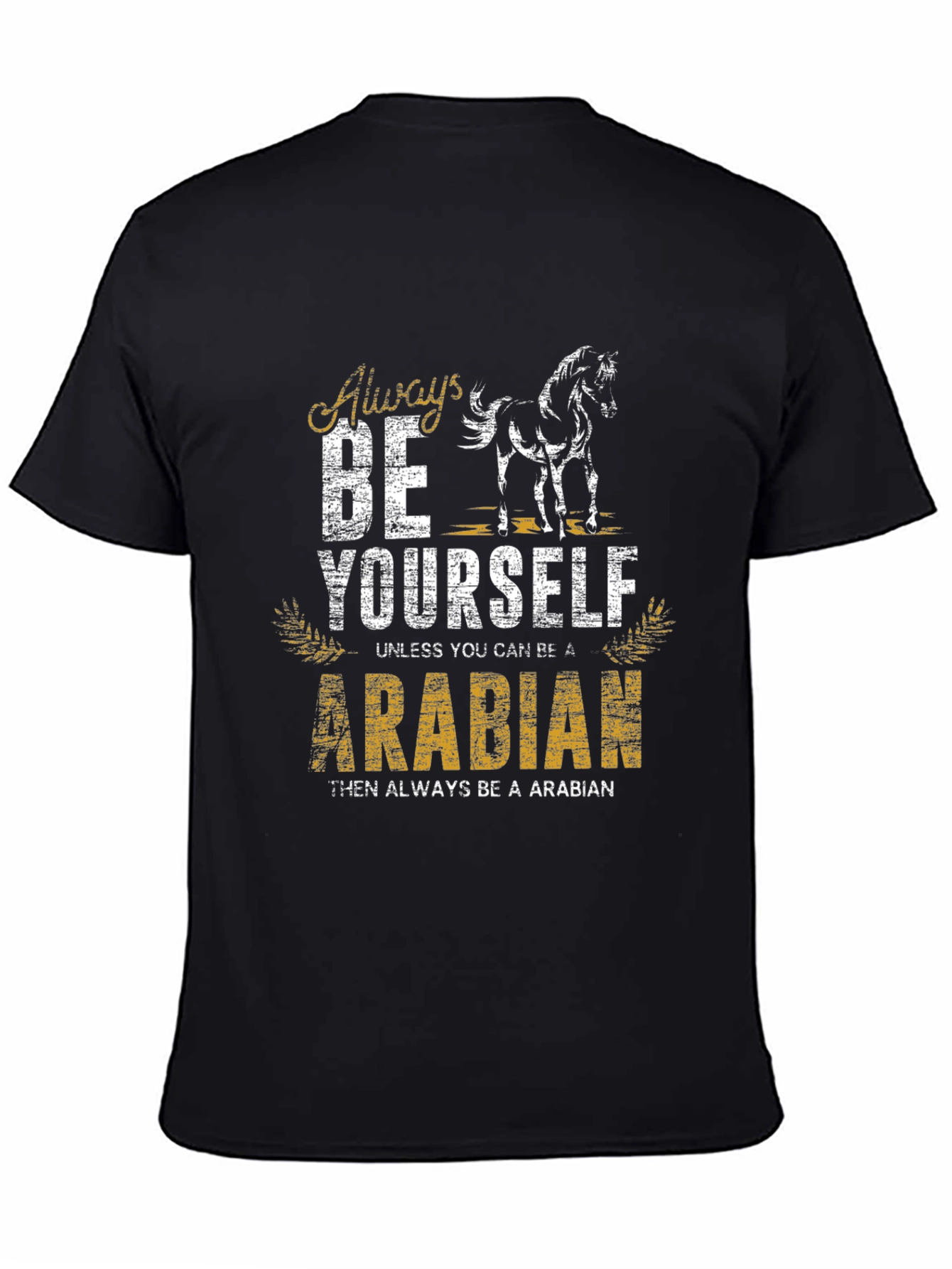Always Be Yourself Arabian Horse T-Shirt