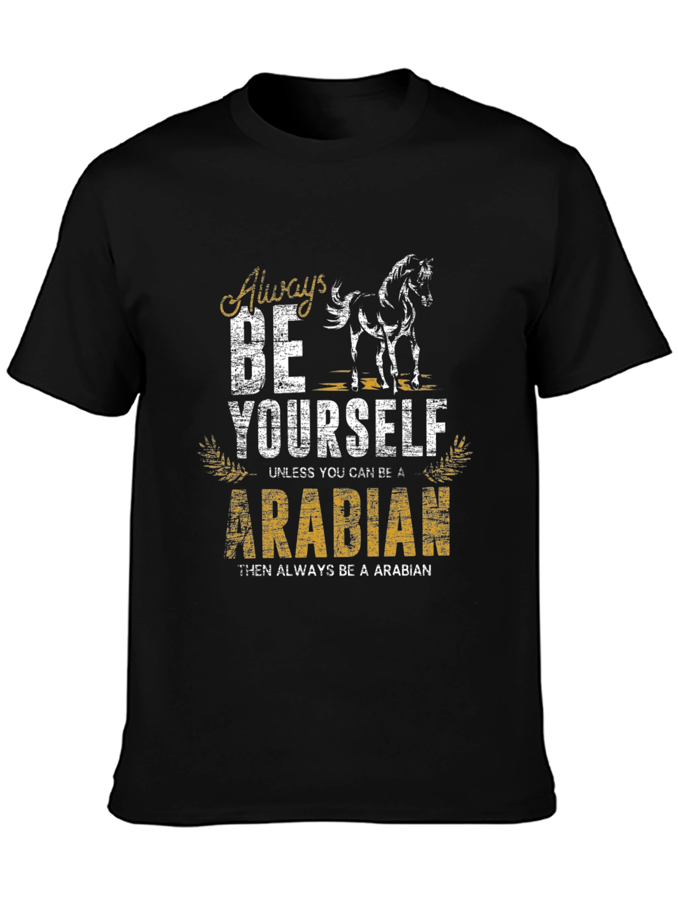 Always Be Yourself Arabian Horse T-Shirt