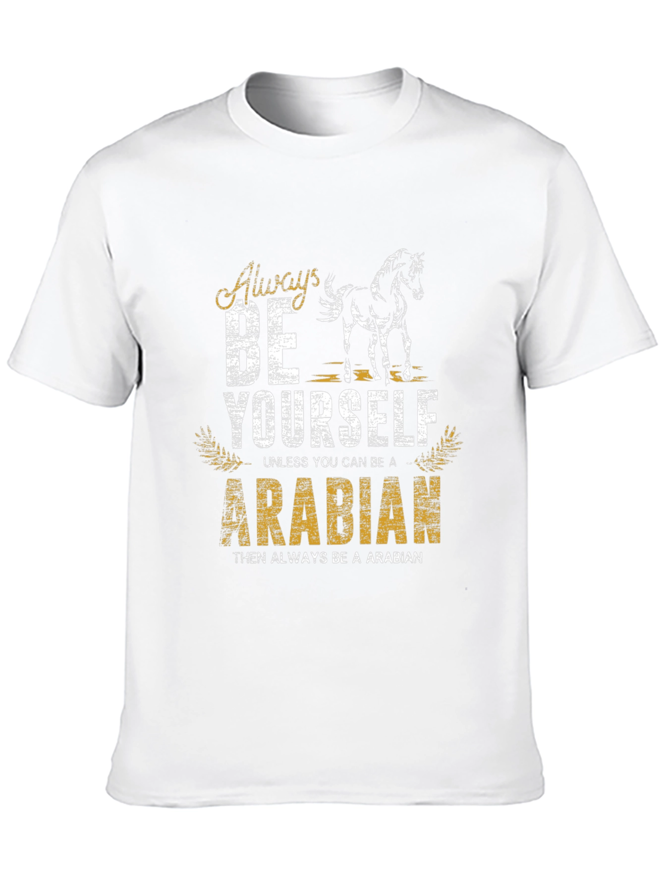 Always Be Yourself Arabian Horse T-Shirt