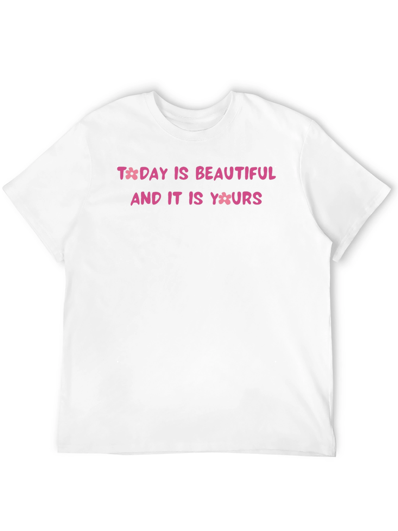 Today is Beautiful T-Shirt