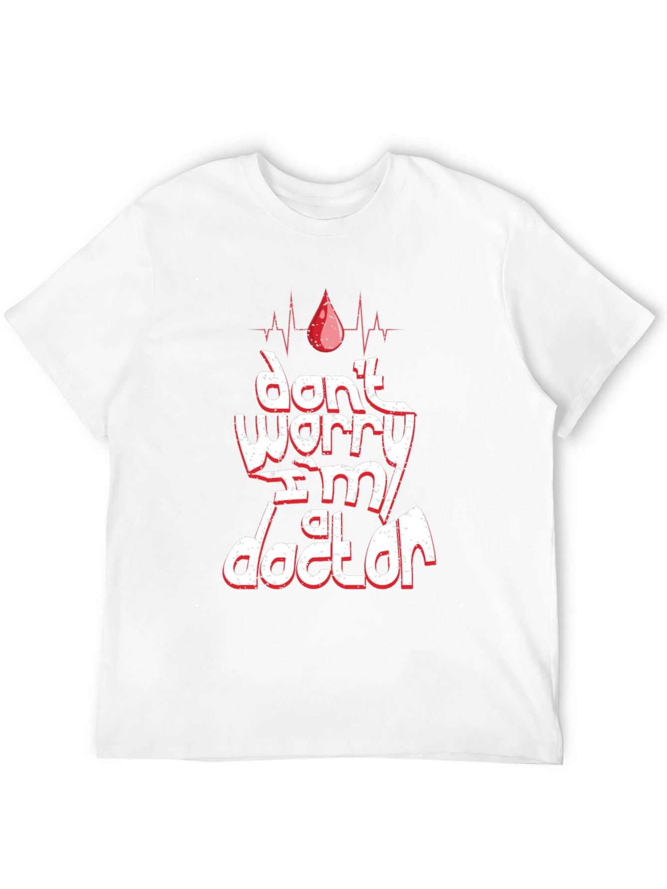 Dont Worry Im A Doctor T-Shirt