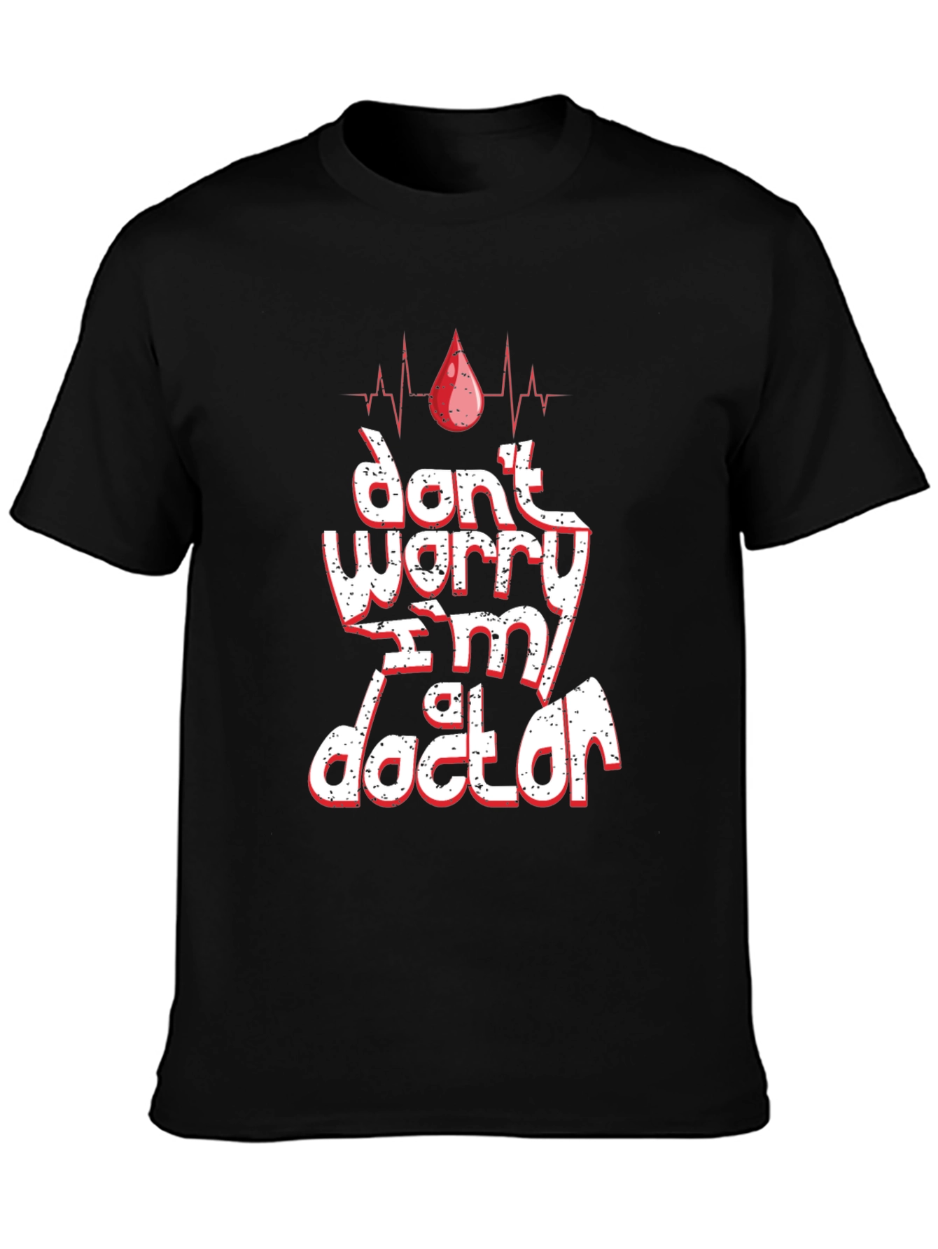 Dont Worry Im A Doctor T-Shirt