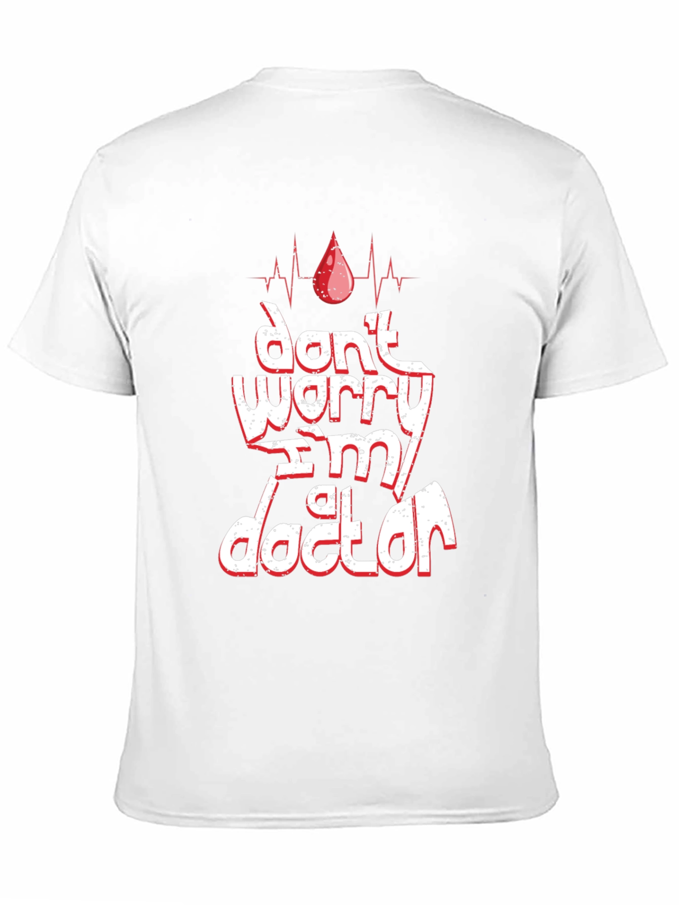 Dont Worry Im A Doctor T-Shirt