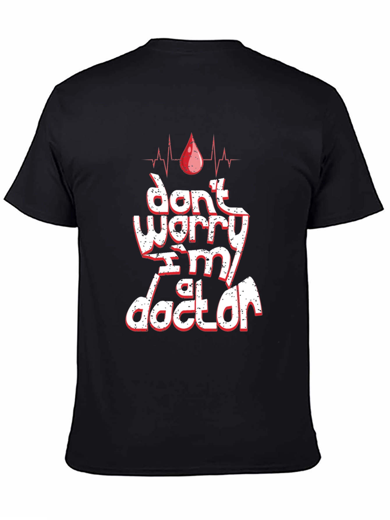Dont Worry Im A Doctor T-Shirt