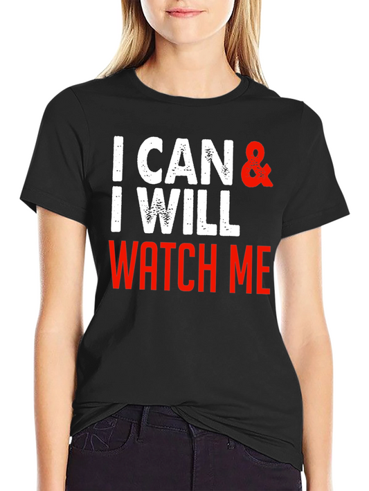 Motivational Graphic Tee - I Can & I Will Watch Me
