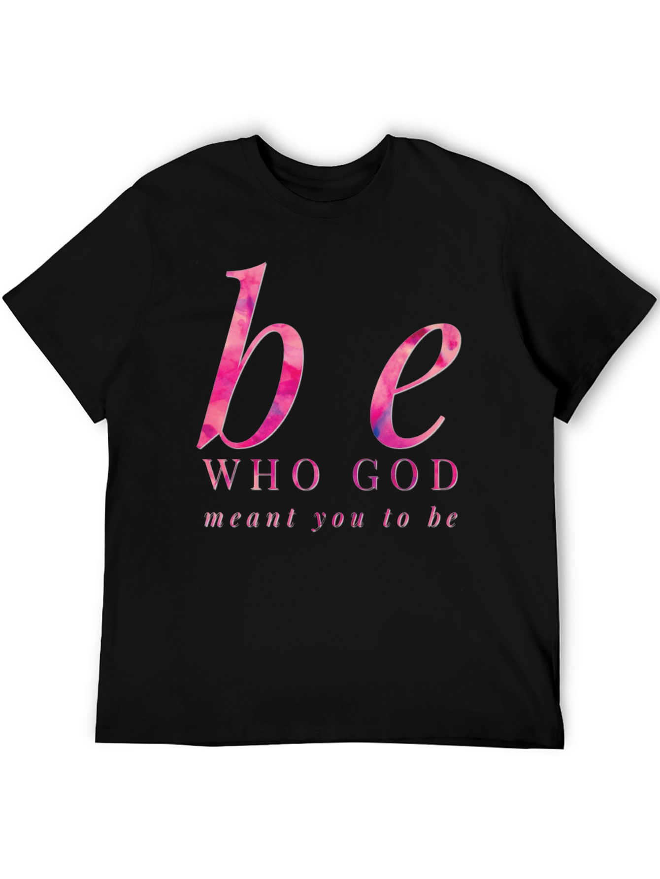 Be Who God Meant You To Be Graphic Tee