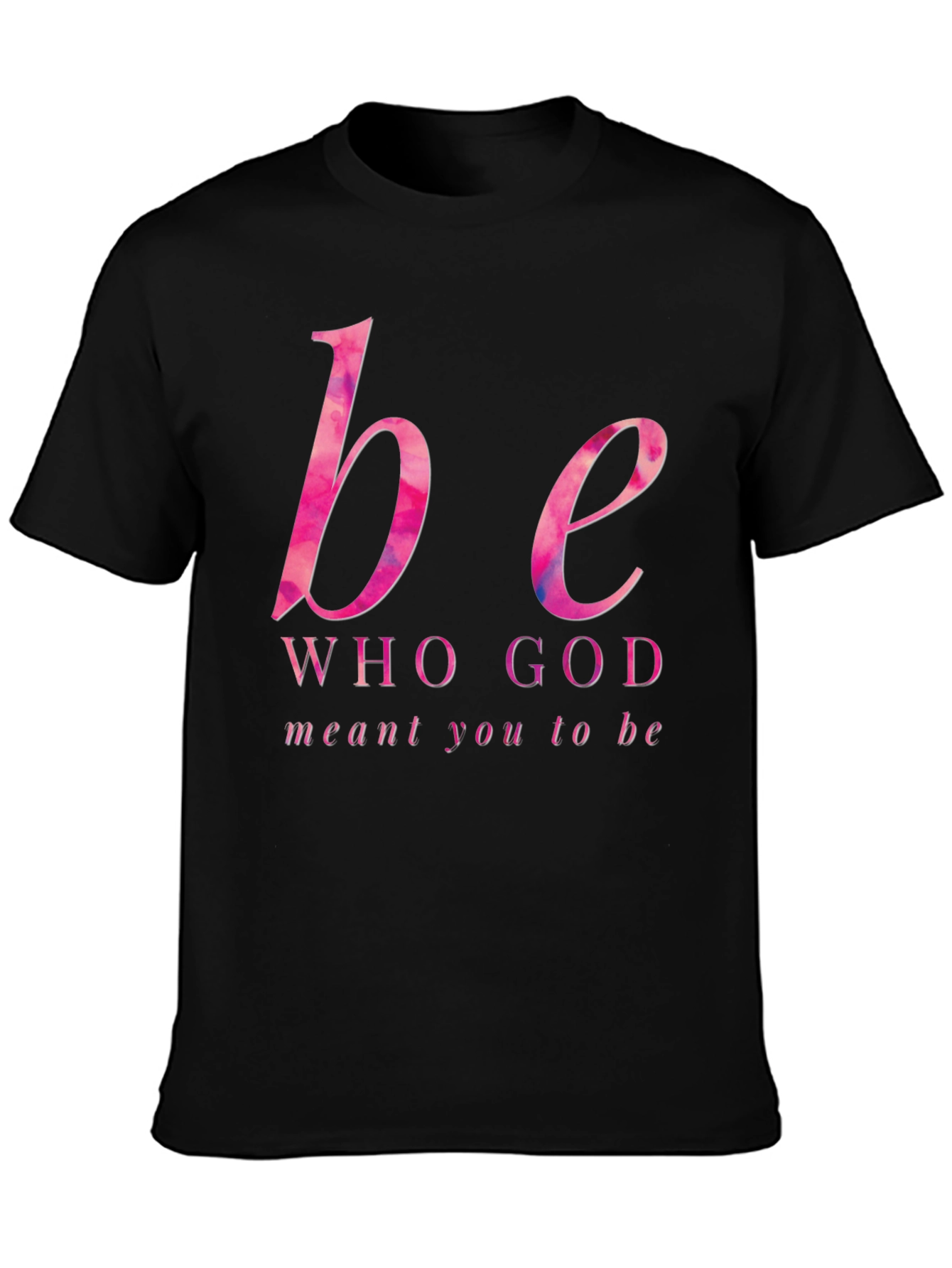 Be Who God Meant You To Be Graphic Tee