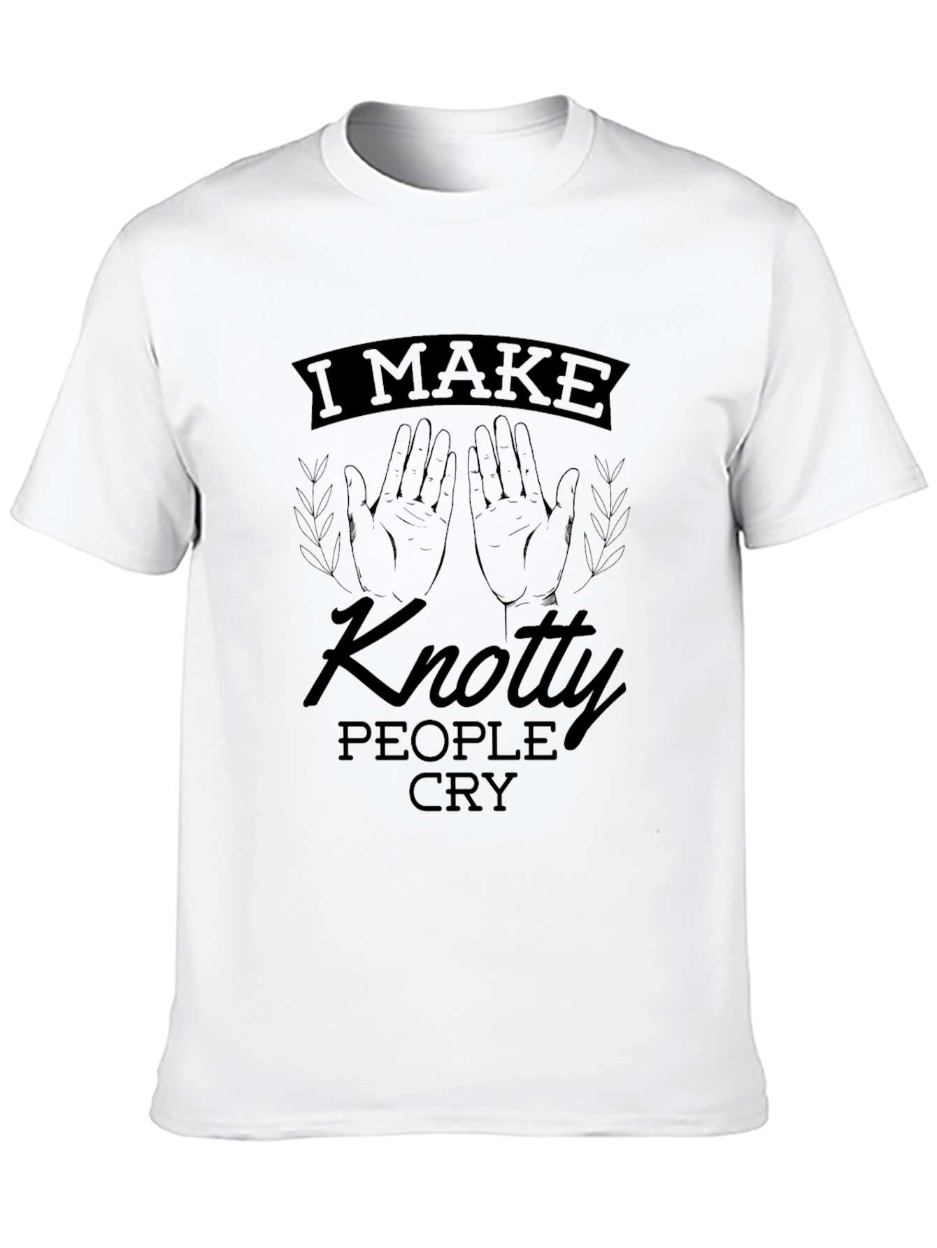 I Make Knotty People Cry T-Shirt