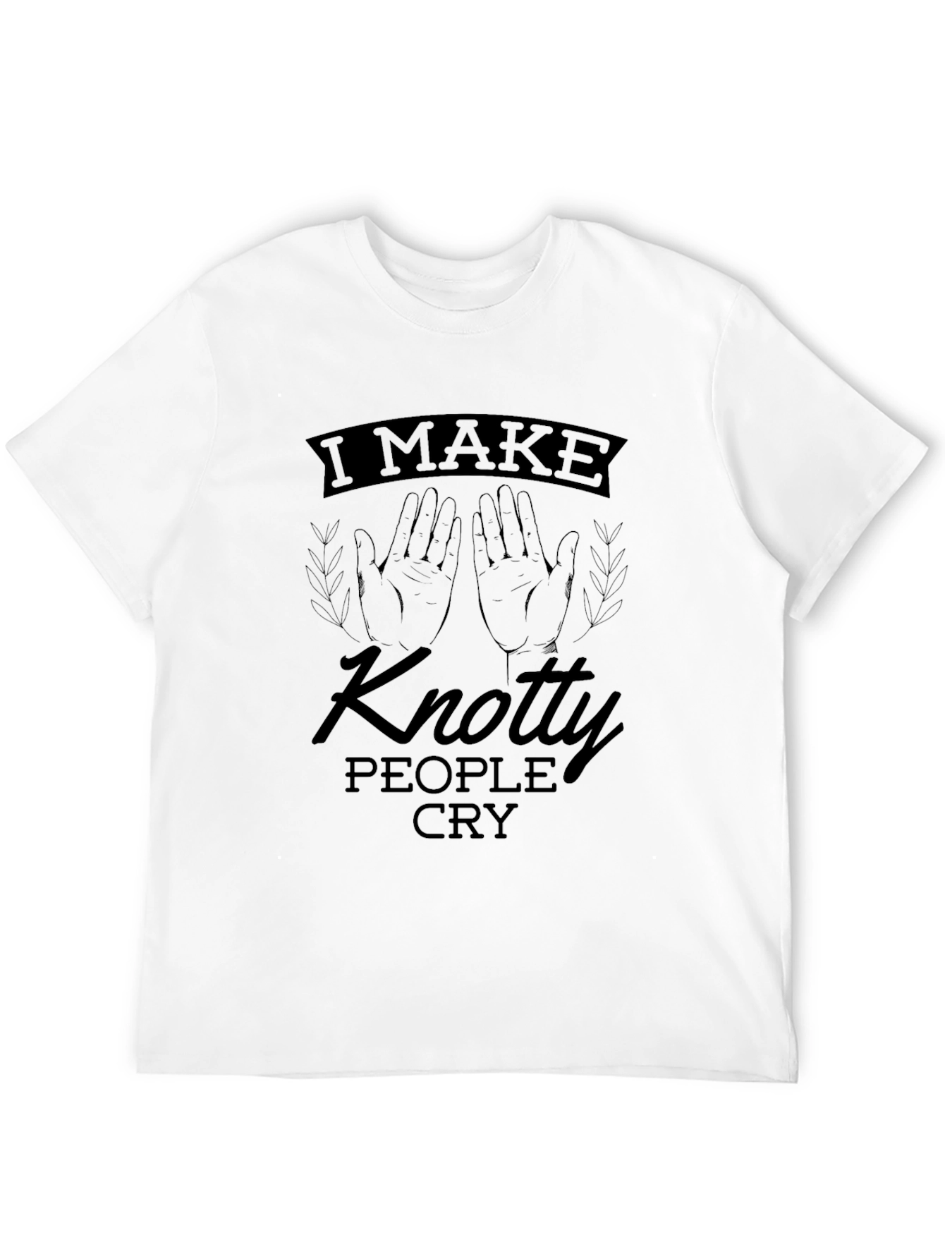I Make Knotty People Cry T-Shirt