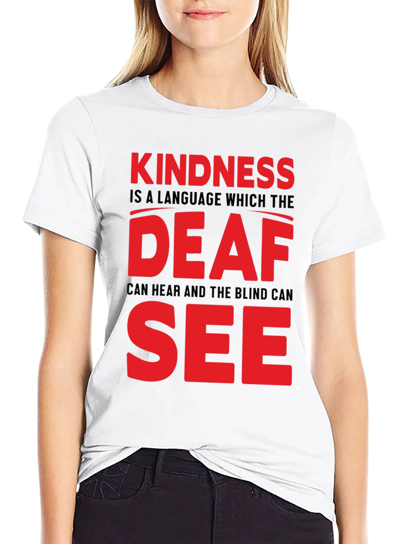 Kindness T-Shirt - Deaf and Blind Can See Message