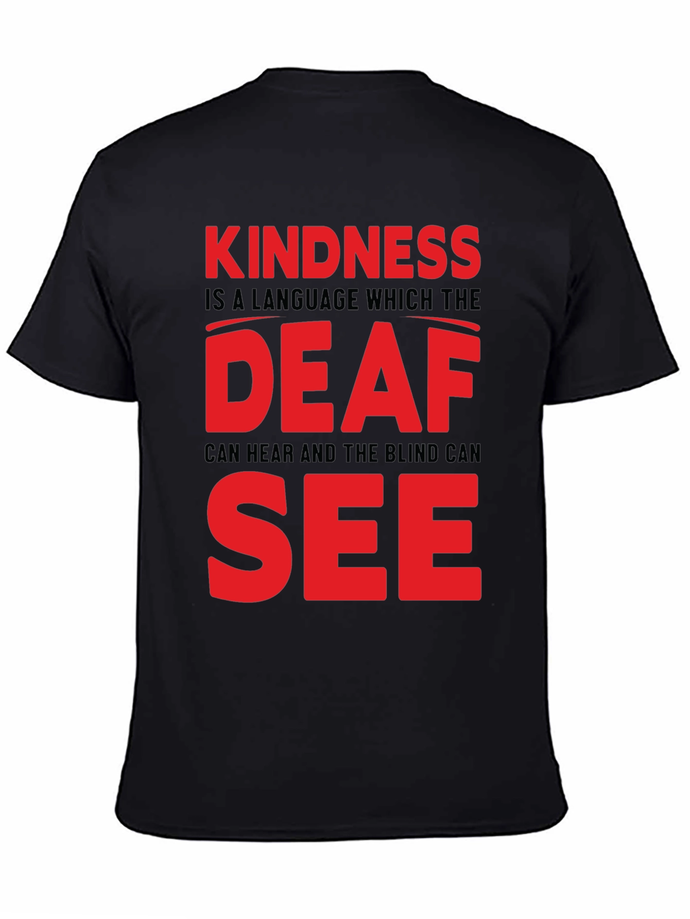 Kindness T-Shirt - Deaf and Blind Can See Message