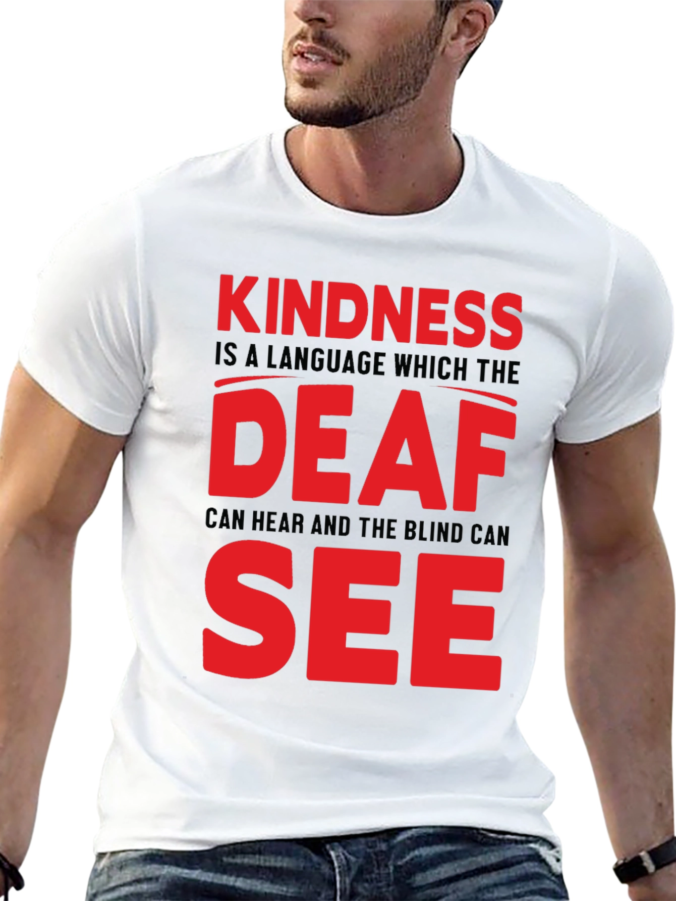 Kindness T-Shirt - Deaf and Blind Can See Message