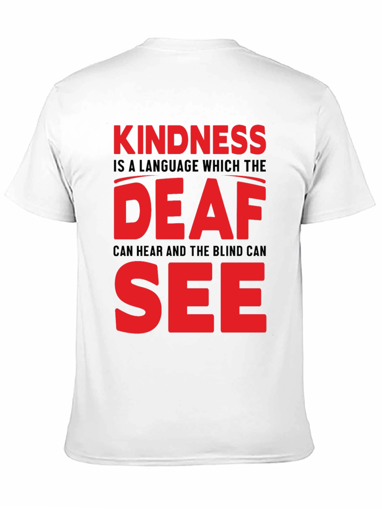 Kindness T-Shirt - Deaf and Blind Can See Message