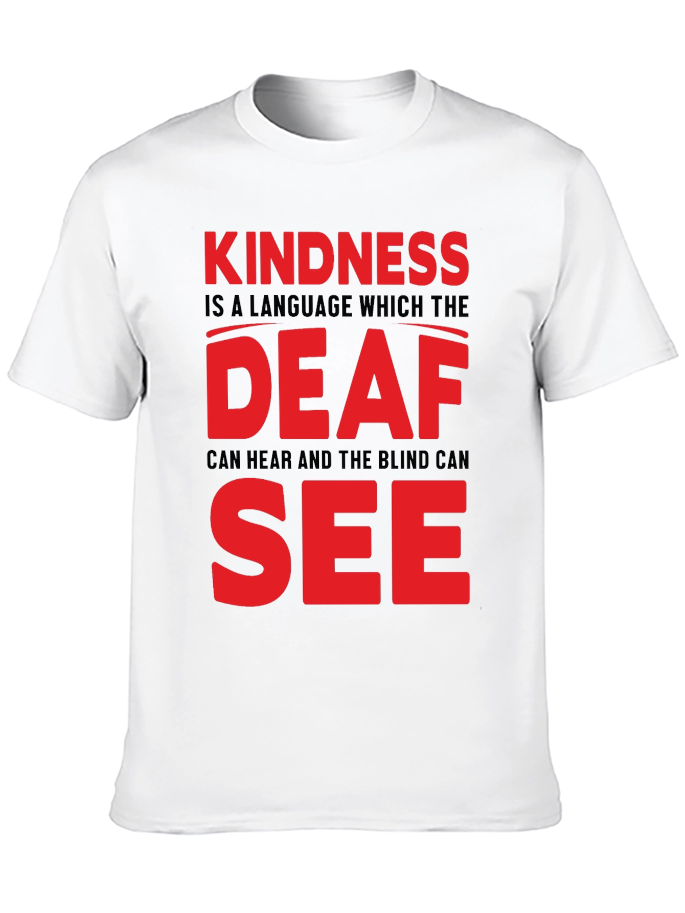 Kindness T-Shirt - Deaf and Blind Can See Message