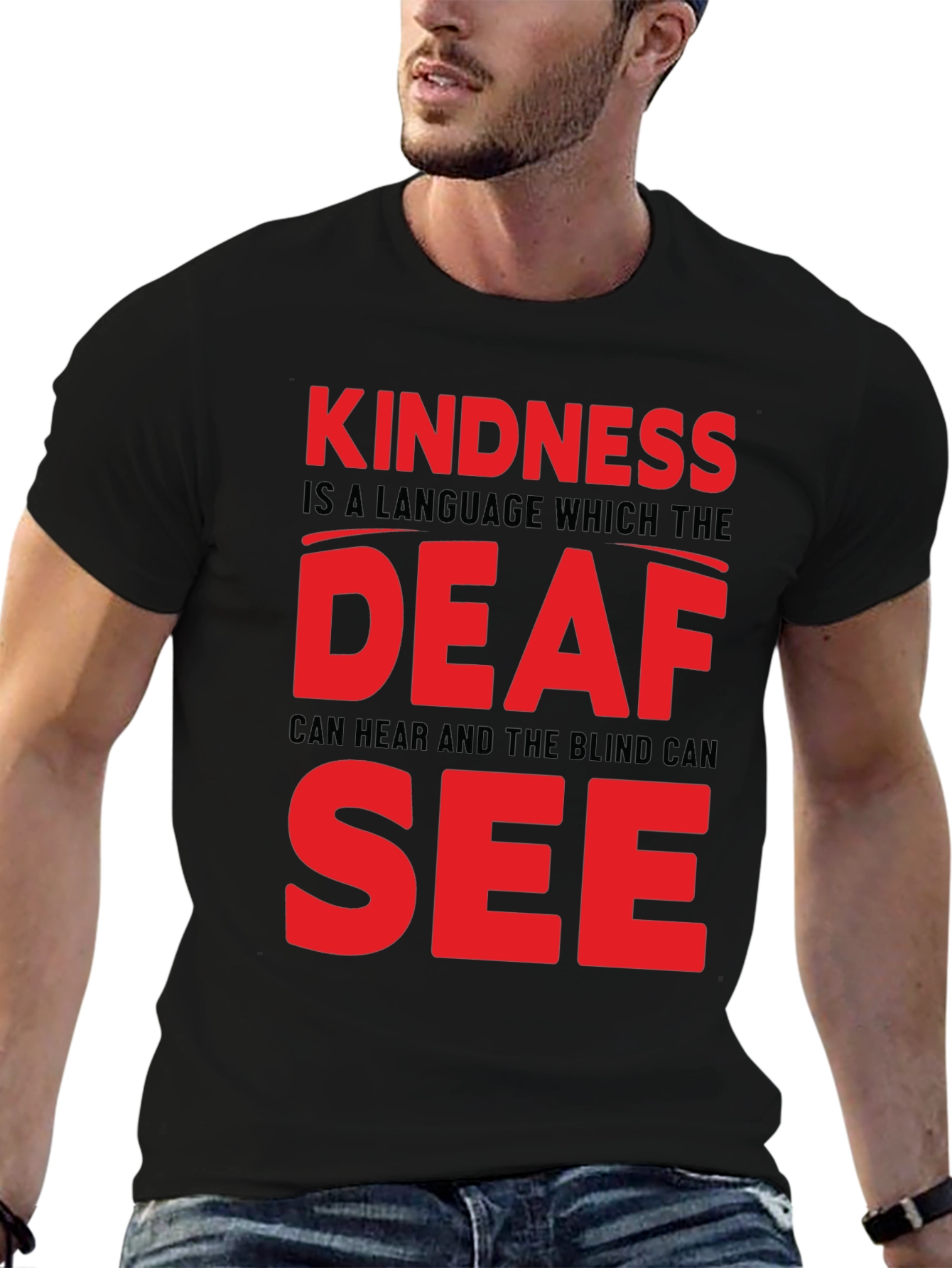 Kindness T-Shirt - Deaf and Blind Can See Message