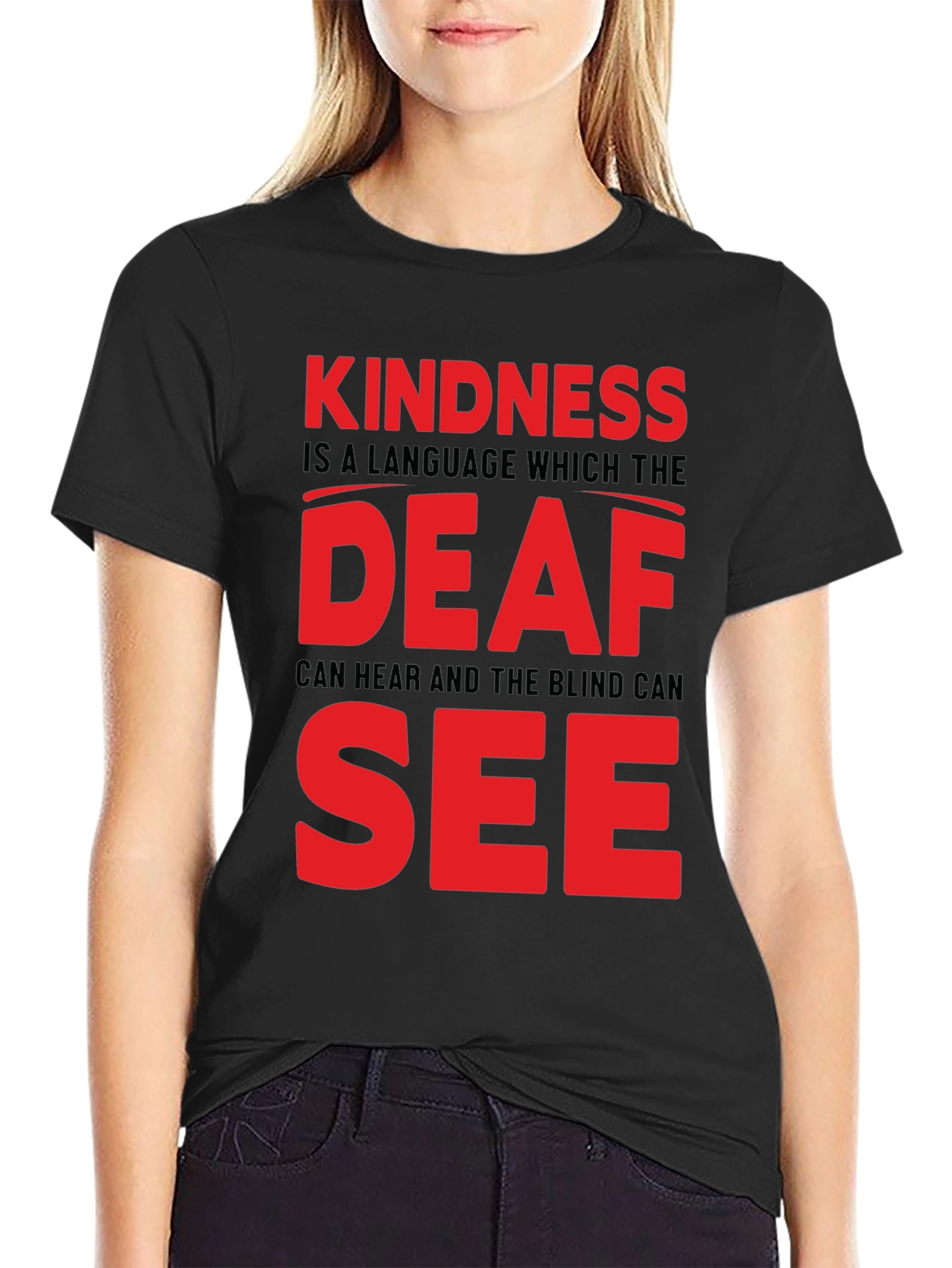 Kindness T-Shirt - Deaf and Blind Can See Message