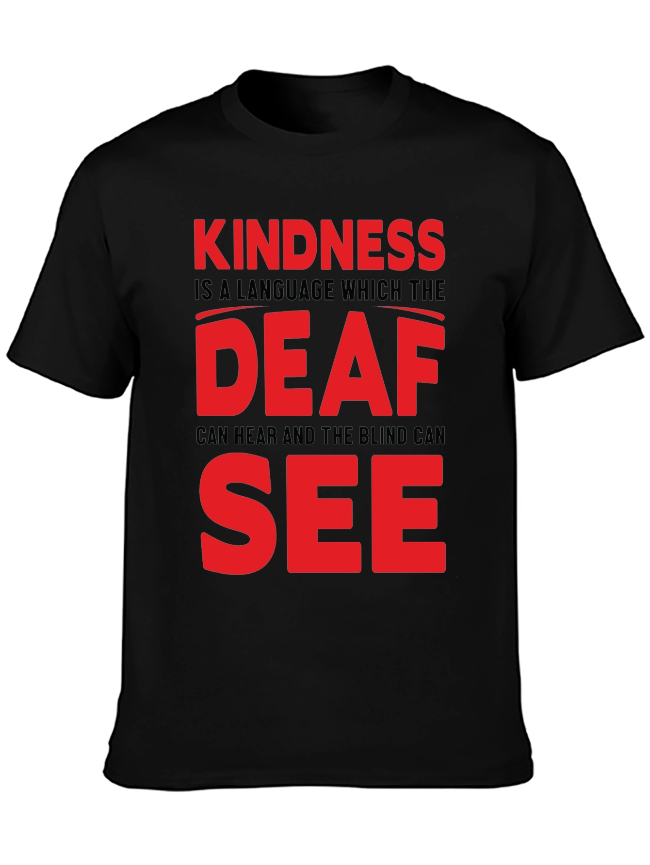 Kindness T-Shirt - Deaf and Blind Can See Message